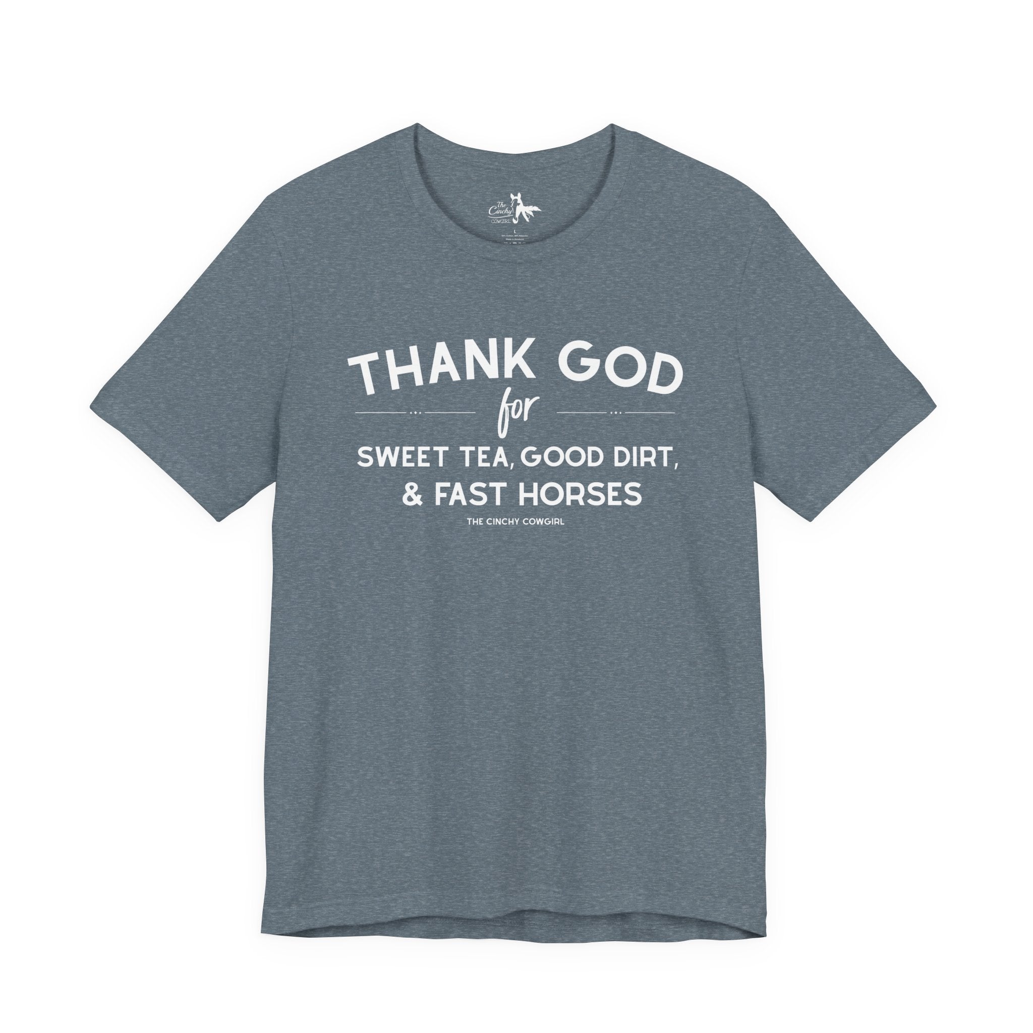 Thank God For Sweet Tea, Good Dirt & Fast Horses Short Sleeve Tee T-Shirt The Cinchy Cowgirl - Print Heather Slate XS