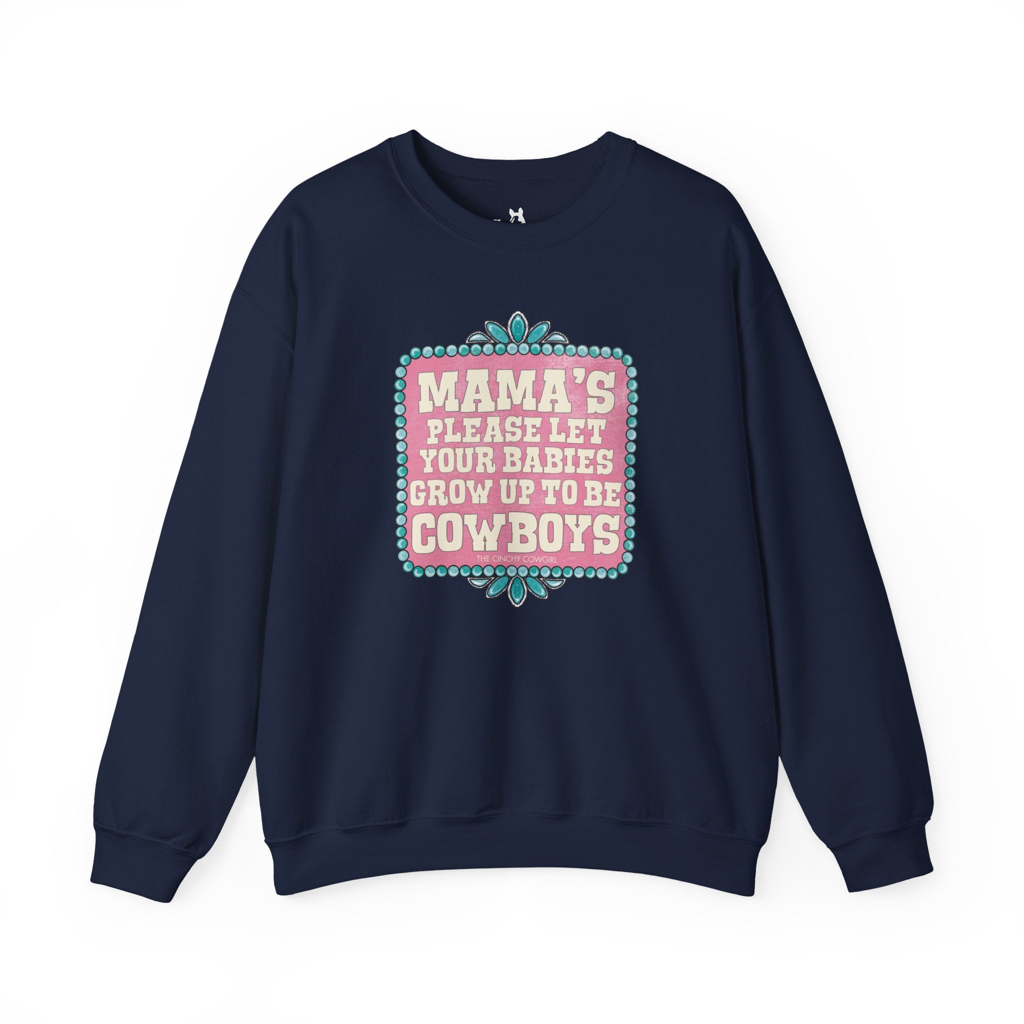 Mama's Please Let Your Babies Grow Up To Be Cowboys Fleece Pullover Sweatshirt The Cinchy Cowgirl- Print S Navy