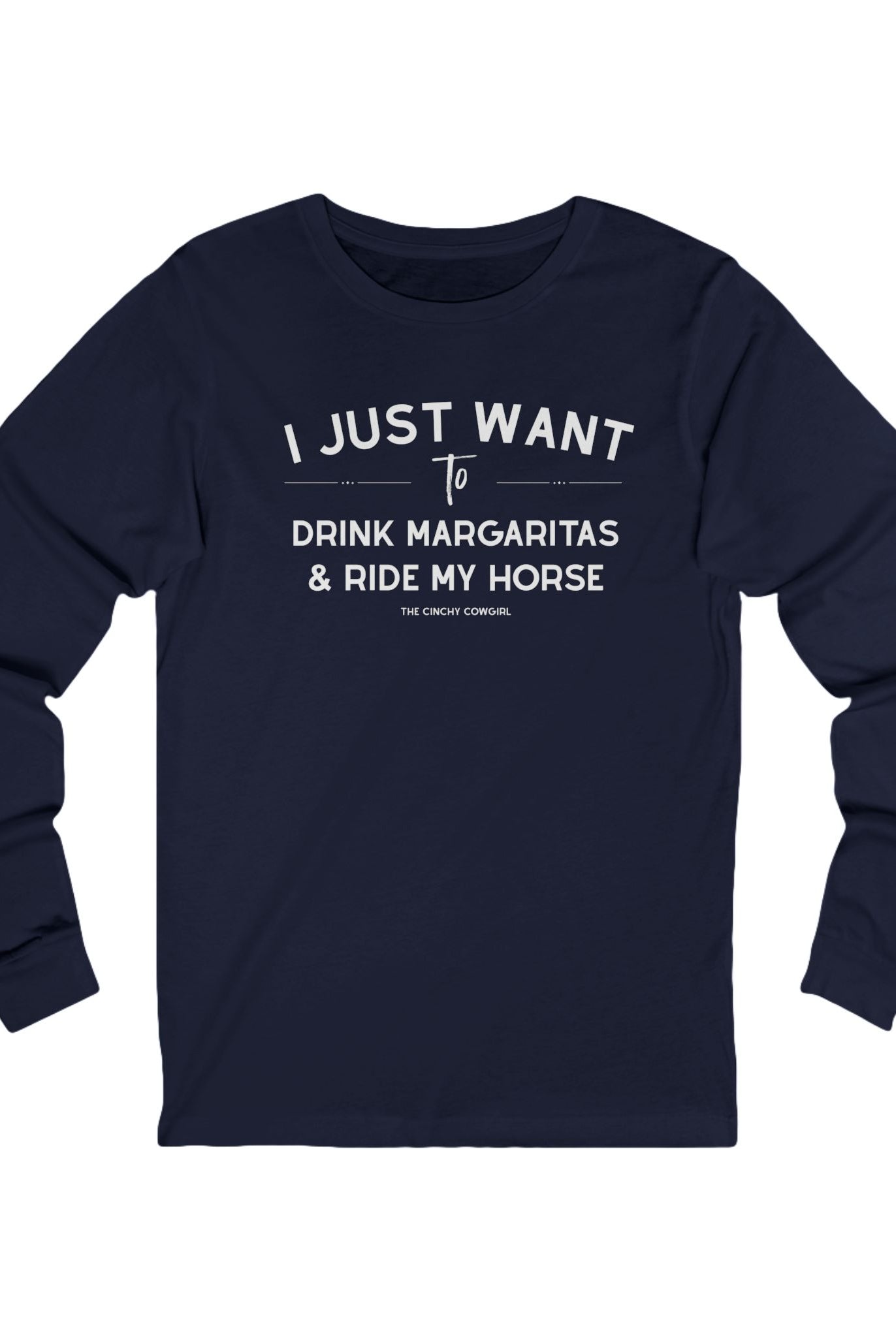I Just Want To Drink Margaritas And Ride My Horse Long Sleeve Tee Long-sleeve The Cinchy Cowgirl - Print S Navy