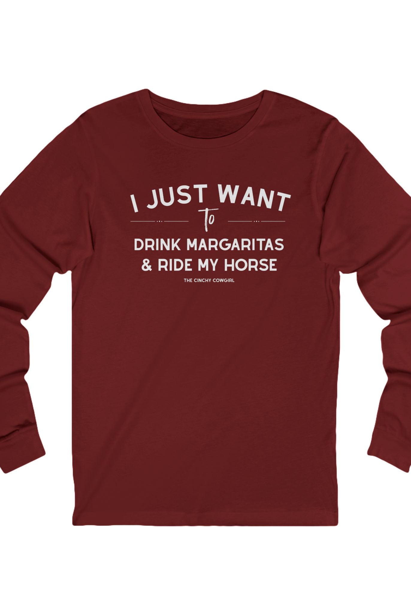 I Just Want To Drink Margaritas And Ride My Horse Long Sleeve Tee Long-sleeve The Cinchy Cowgirl - Print S Cardinal
