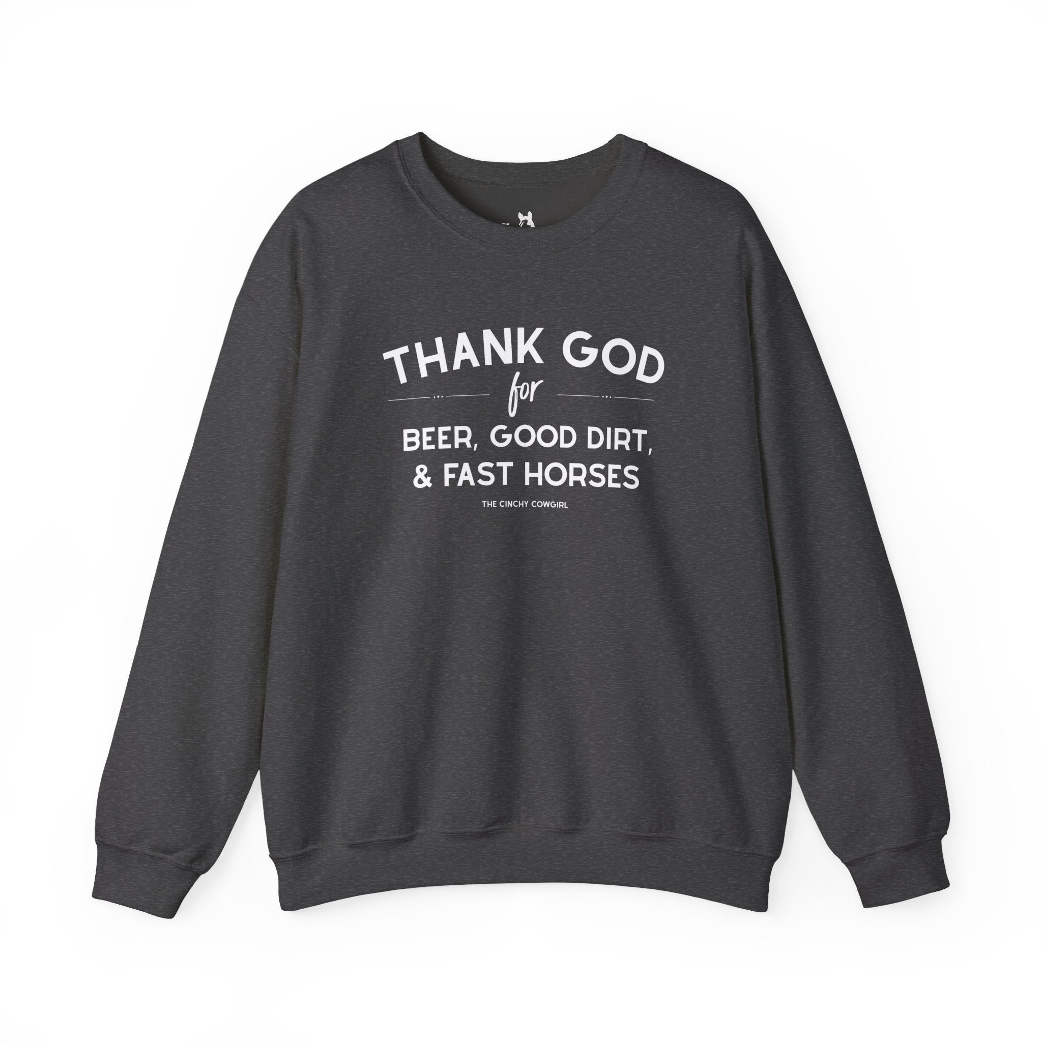 Thank God for Beer, Good Dirt & Fast Horses Pullover tcc pullover The Cinchy Cowgirl - Print S Dark Heather