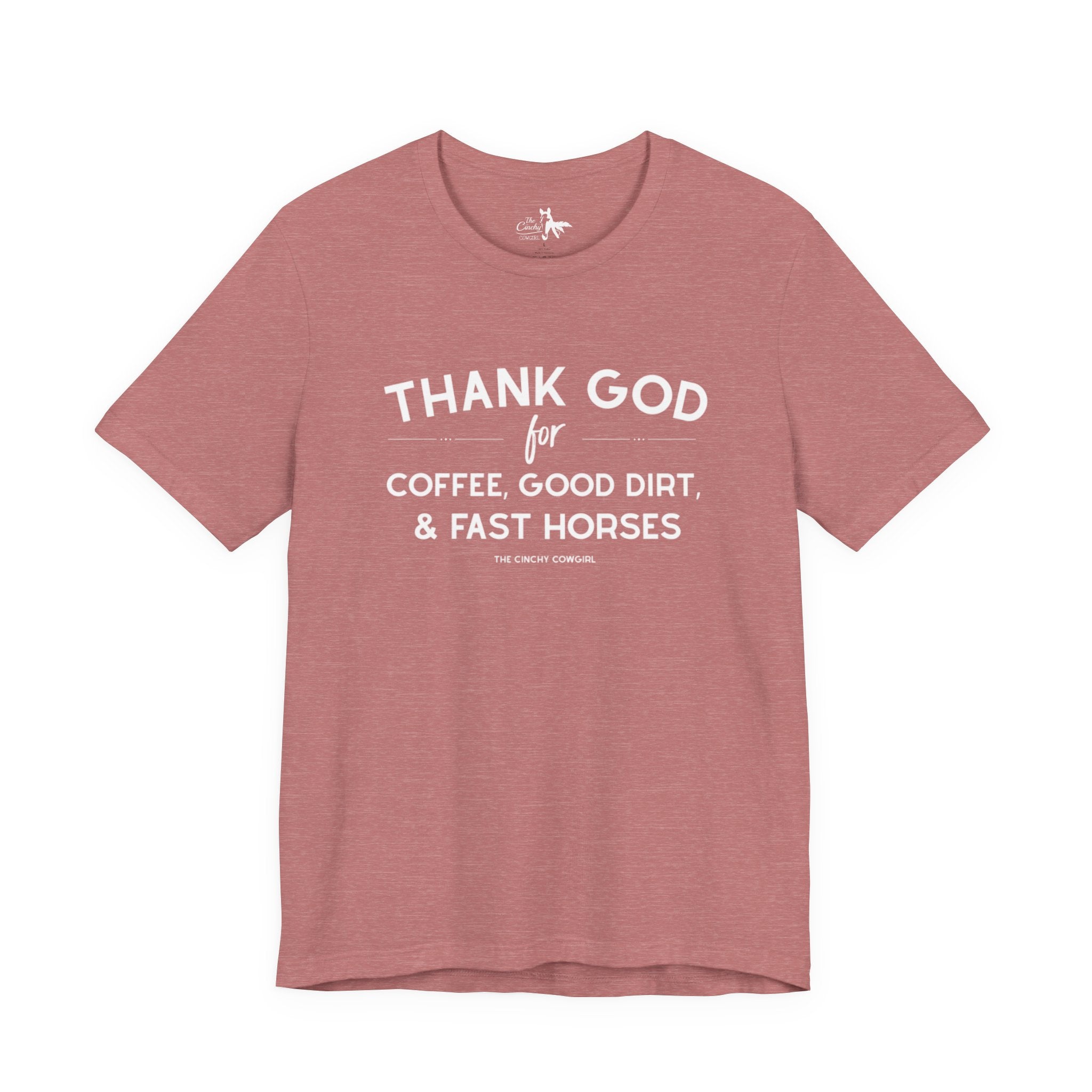 Thank God for Coffee, Good Dirt & Fast Horses Short Sleeve Tee T-Shirt The Cinchy Cowgirl - Print Heather Mauve XS