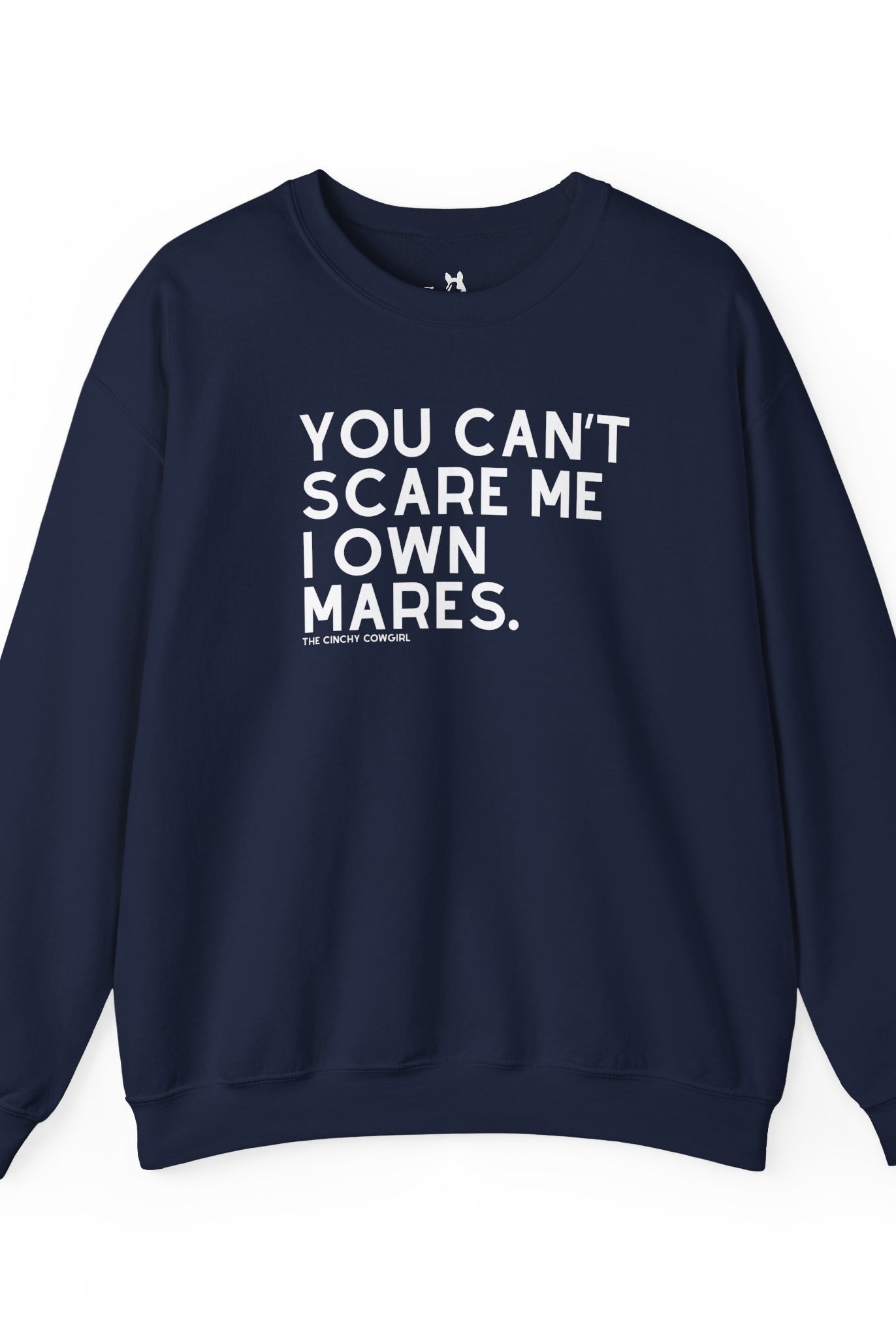 You Can't Scare Me I Own Mares Pullover Sweatshirt The Cinchy Cowgirl - Print S Navy