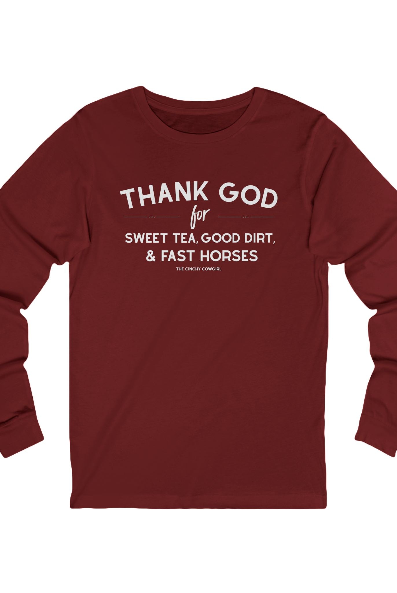 Thank God for Sweet Tea, Good Dirt & Fast Horses Long Sleeve Tee Long-sleeve The Cinchy Cowgirl - Print S Cardinal