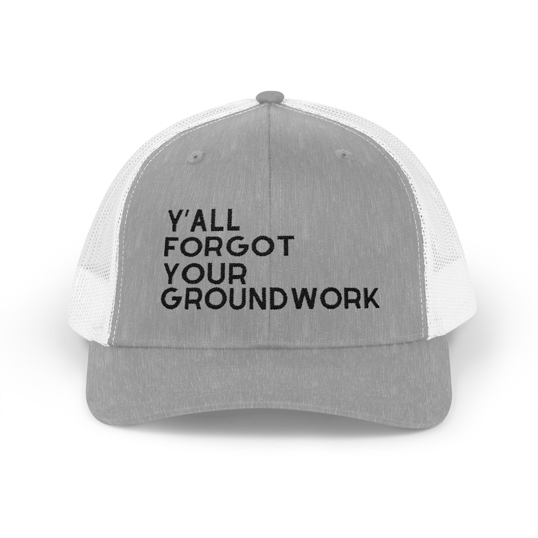 Embroidered Y'all Forgot Your Groundwork Trucker Hat Hats The Cinchy Cowgirl - Print Heather Grey / White