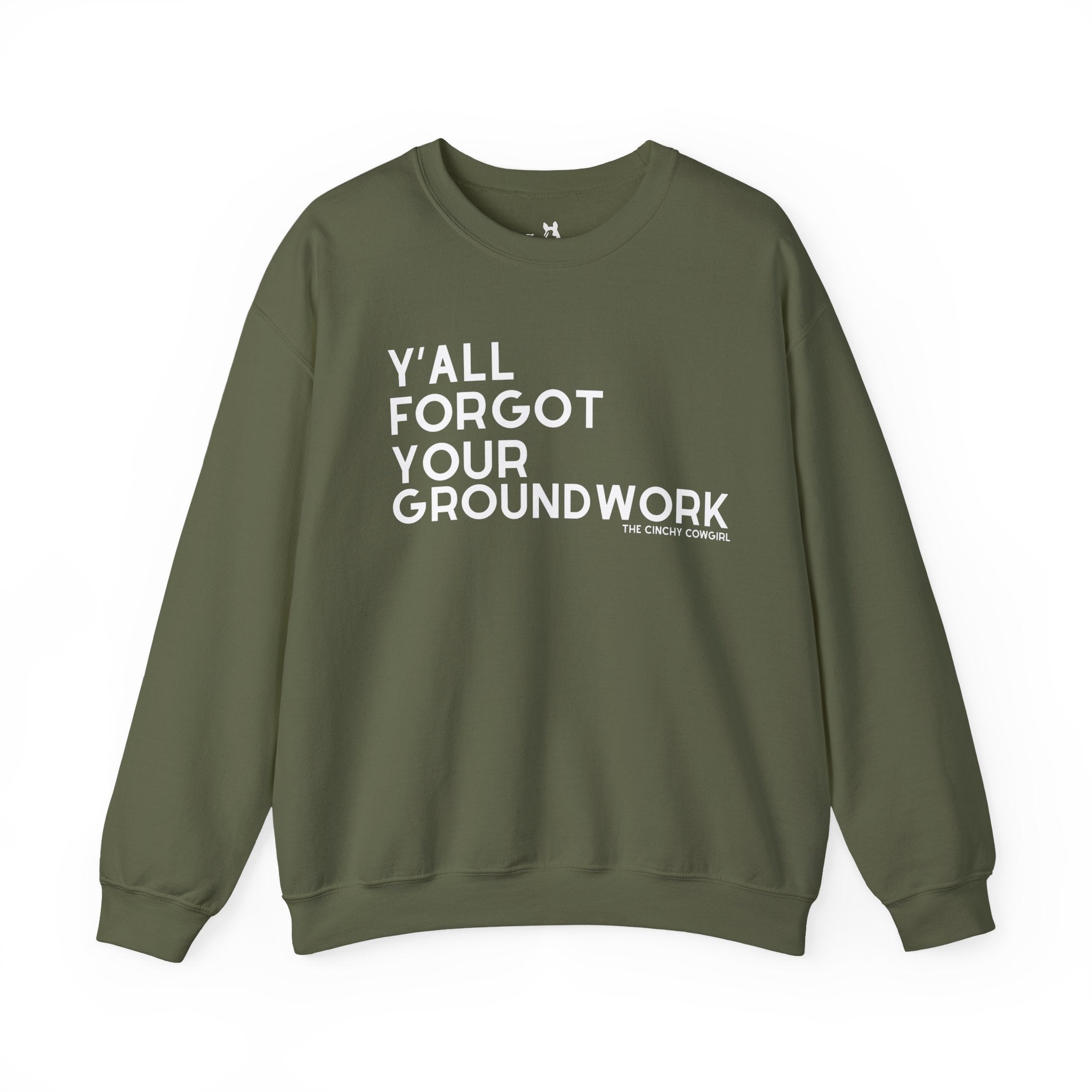 Y'all Forgot Your Groundwork Pullover Graphic Pullover The Cinchy Cowgirl - Print S Military Green