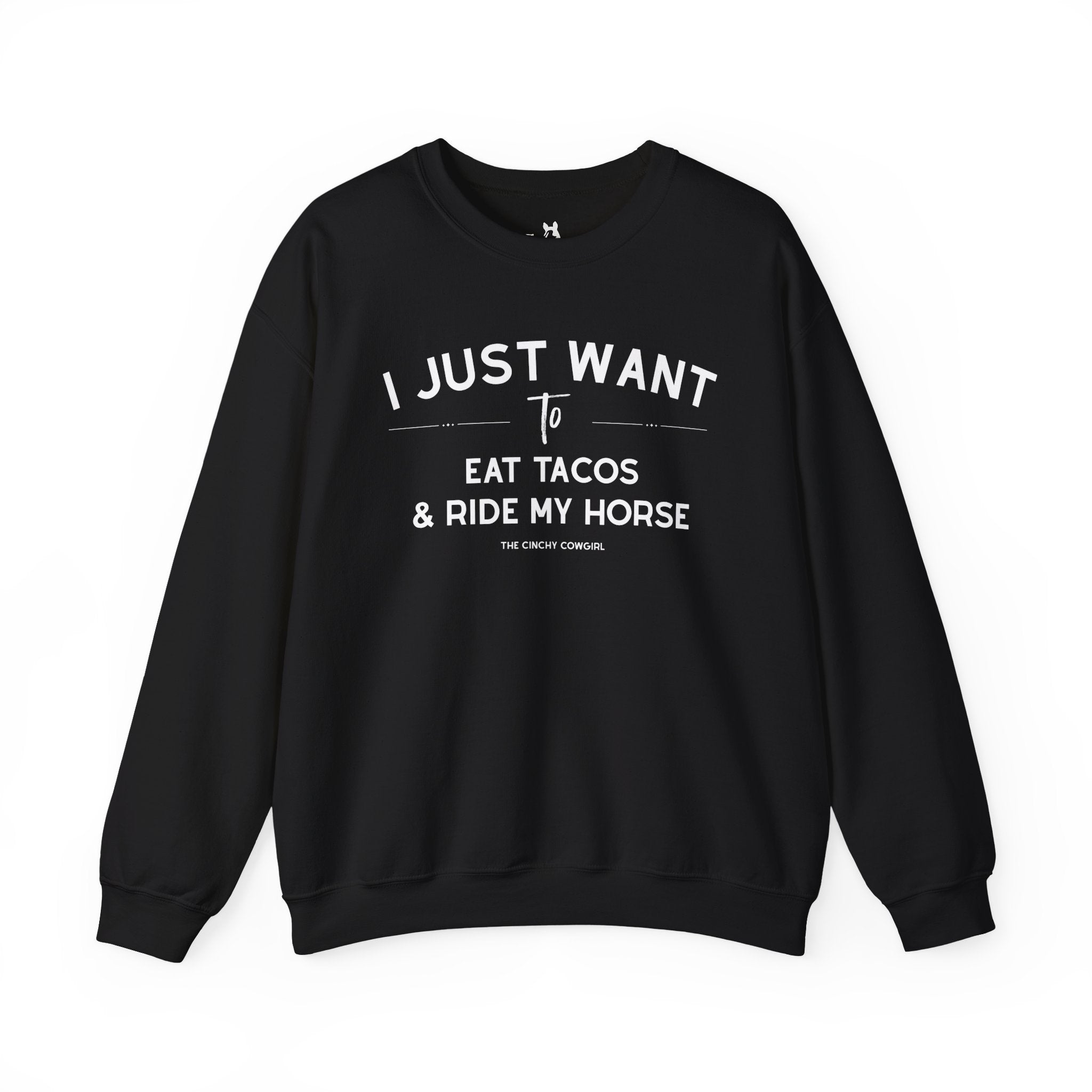 I Just Want To Eat Tacos And Ride My Horse Pullover Sweatshirt The Cinchy Cowgirl - Print S Black