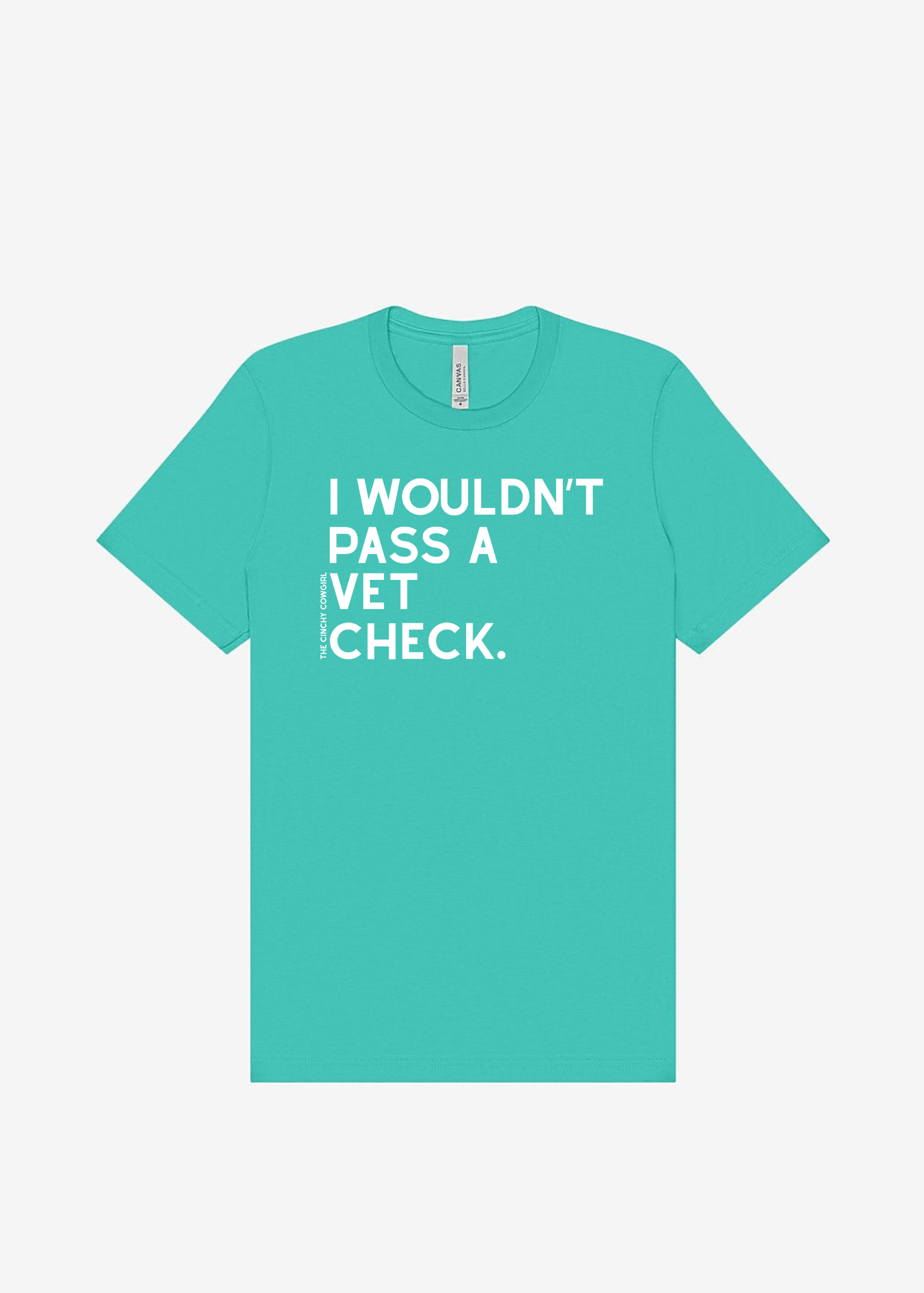 I Wouldn't Pass A Vet Check Short Sleeve Graphic Tee Short Sleeve Graphic Tee The Cinchy Cowgirl Teal Small