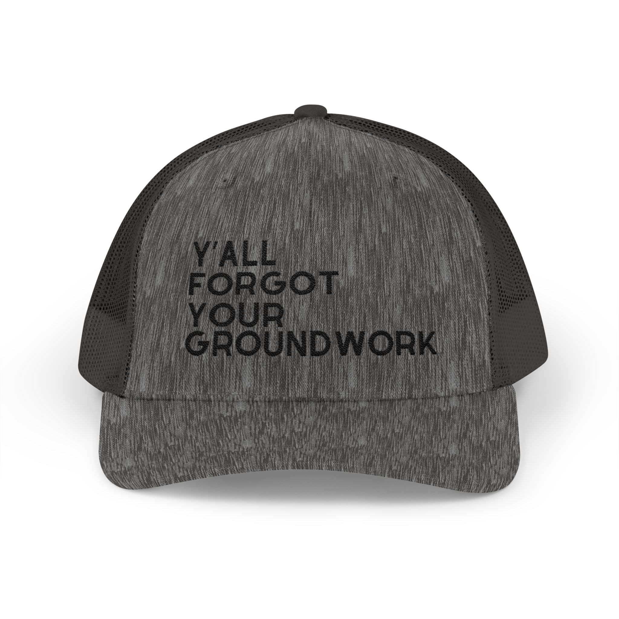 Embroidered Y'all Forgot Your Groundwork Trucker Hat Hats The Cinchy Cowgirl - Print Dark Heather Grey