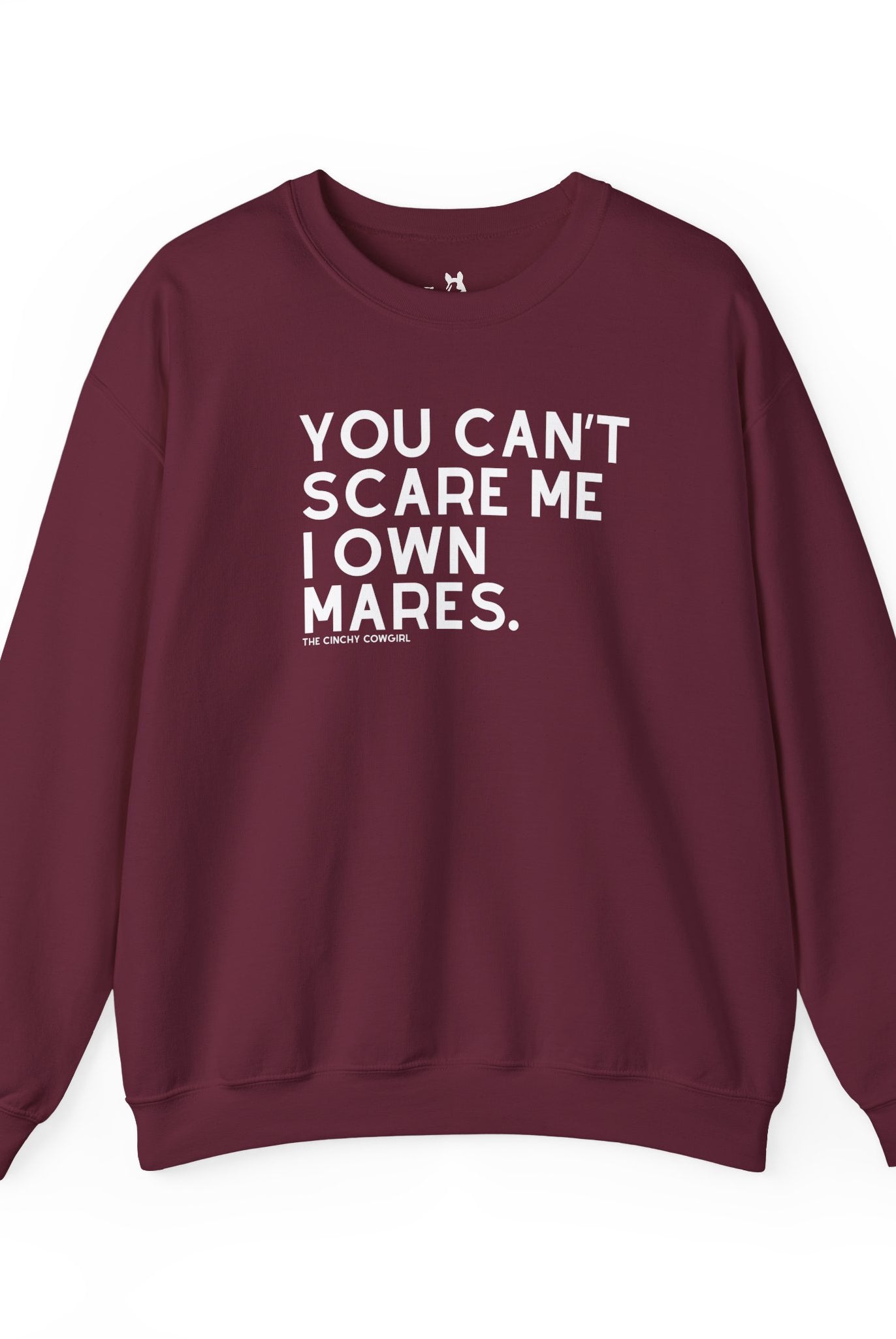 You Can't Scare Me I Own Mares Pullover Sweatshirt The Cinchy Cowgirl - Print S Maroon