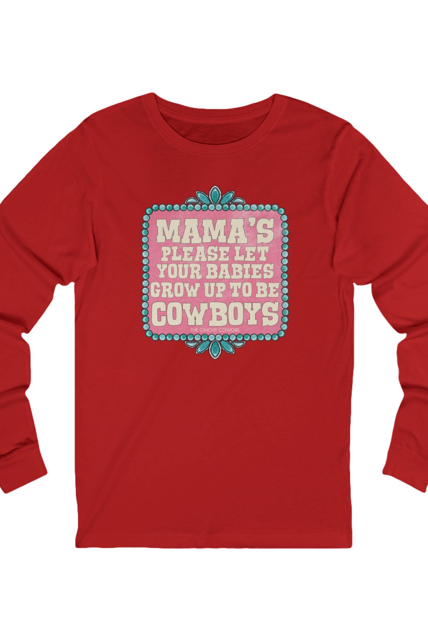 Mama's Please Let Your Babies Grow Up To Be Cowboys Long Sleeve Tee Long-sleeve The Cinchy Cowgirl - Print S Red
