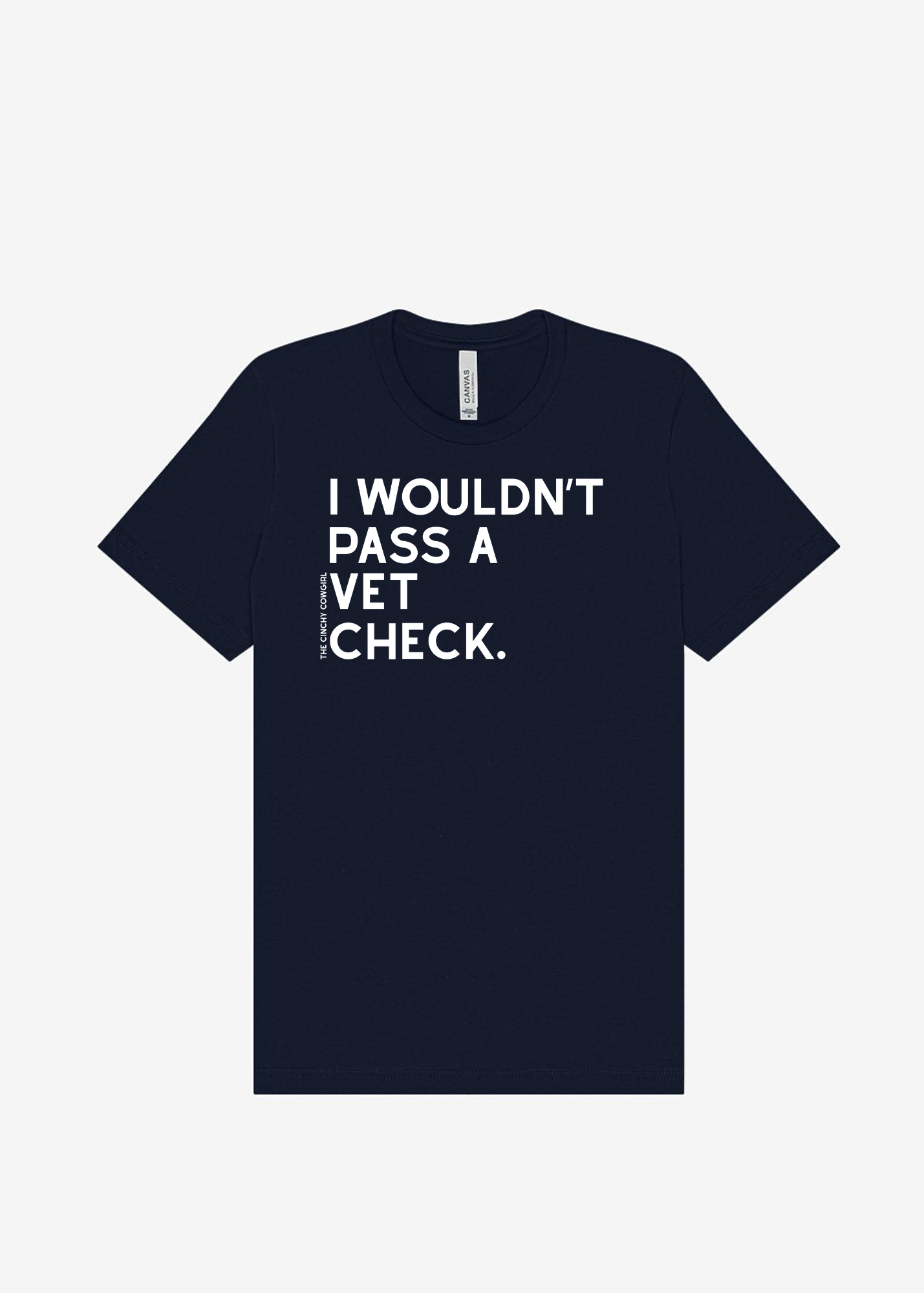 I Wouldn't Pass A Vet Check Short Sleeve Graphic Tee Short Sleeve Graphic Tee The Cinchy Cowgirl Navy Small