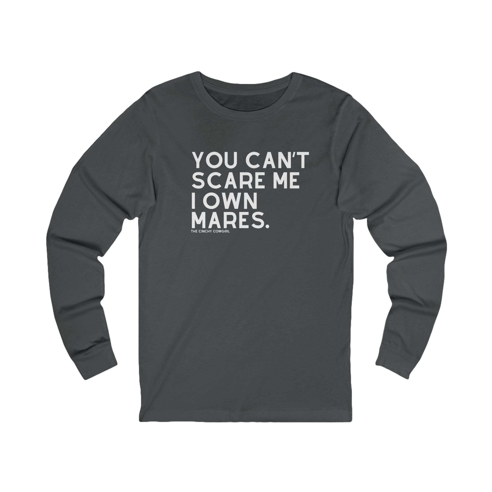 You Can't Scare Me I Own Mares Long Sleeve Tee Long-sleeve The Cinchy Cowgirl- Print S Asphalt