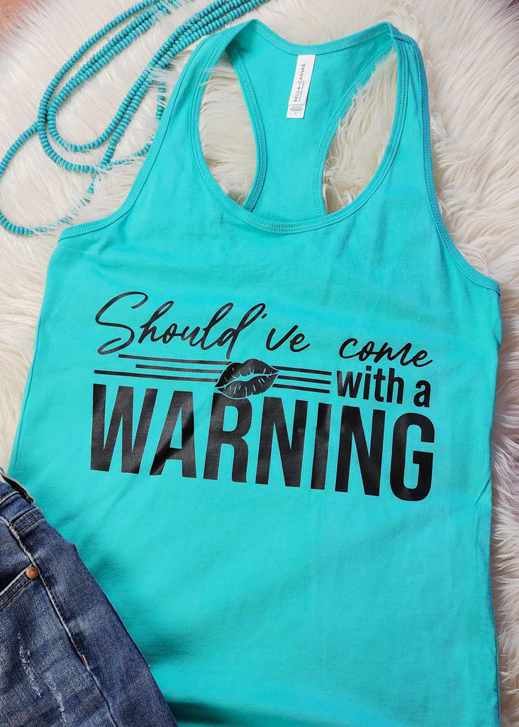 Come with a Warning Teal Racerback Tank Top  The Cinchy Cowgirl   