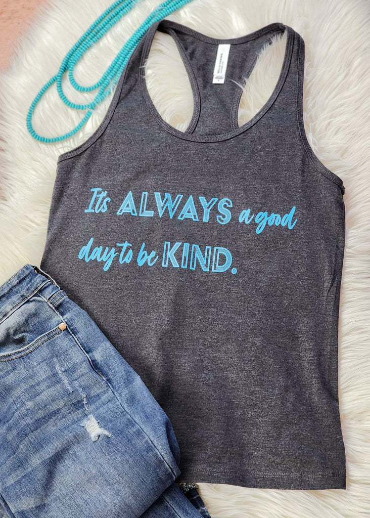 Good Day to Be Kind Grey Racerback Tank Top  The Cinchy Cowgirl   