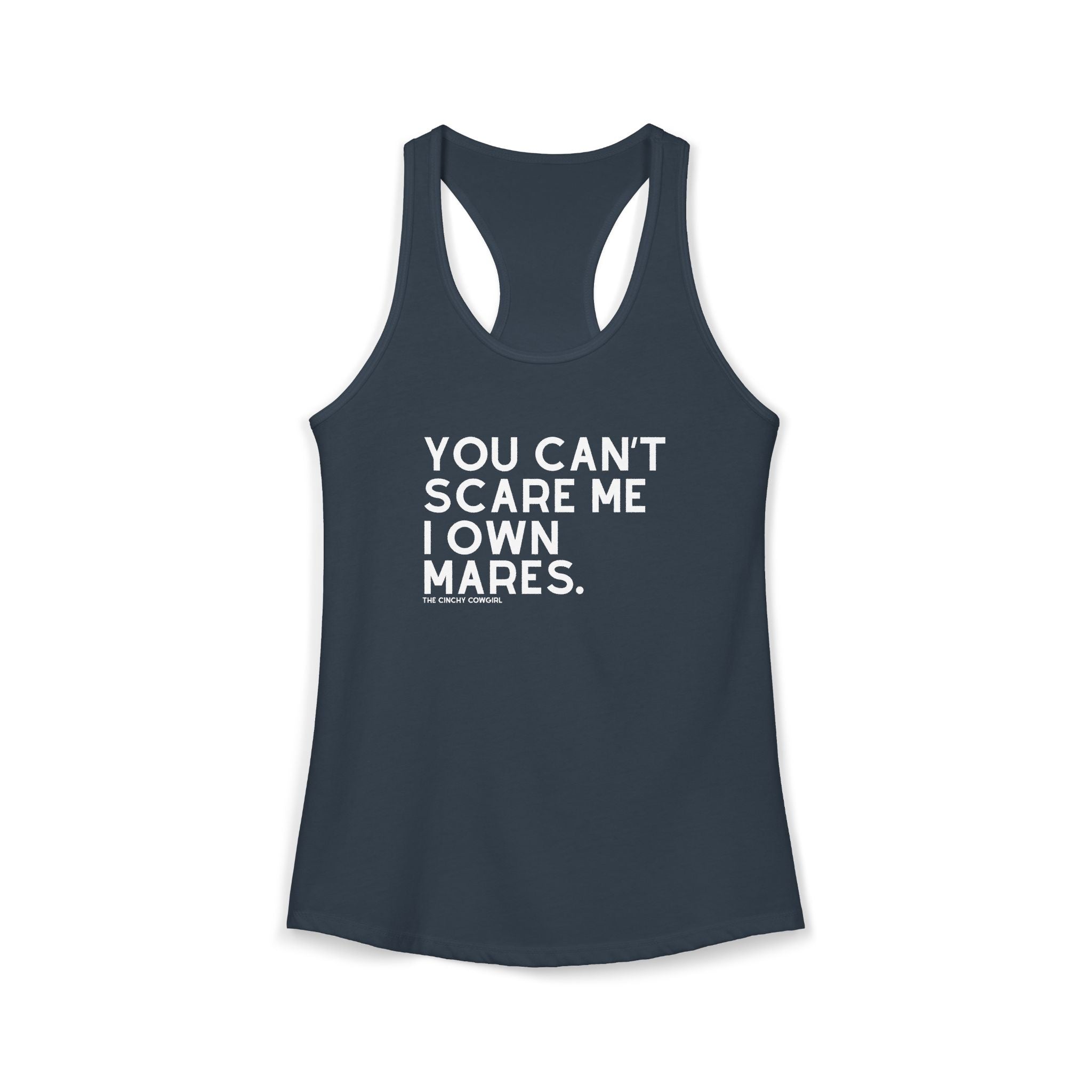 You Can't Scare Me I Own Mares Tank Tank Top The Cinchy Cowgirl - Print XS Solid Indigo