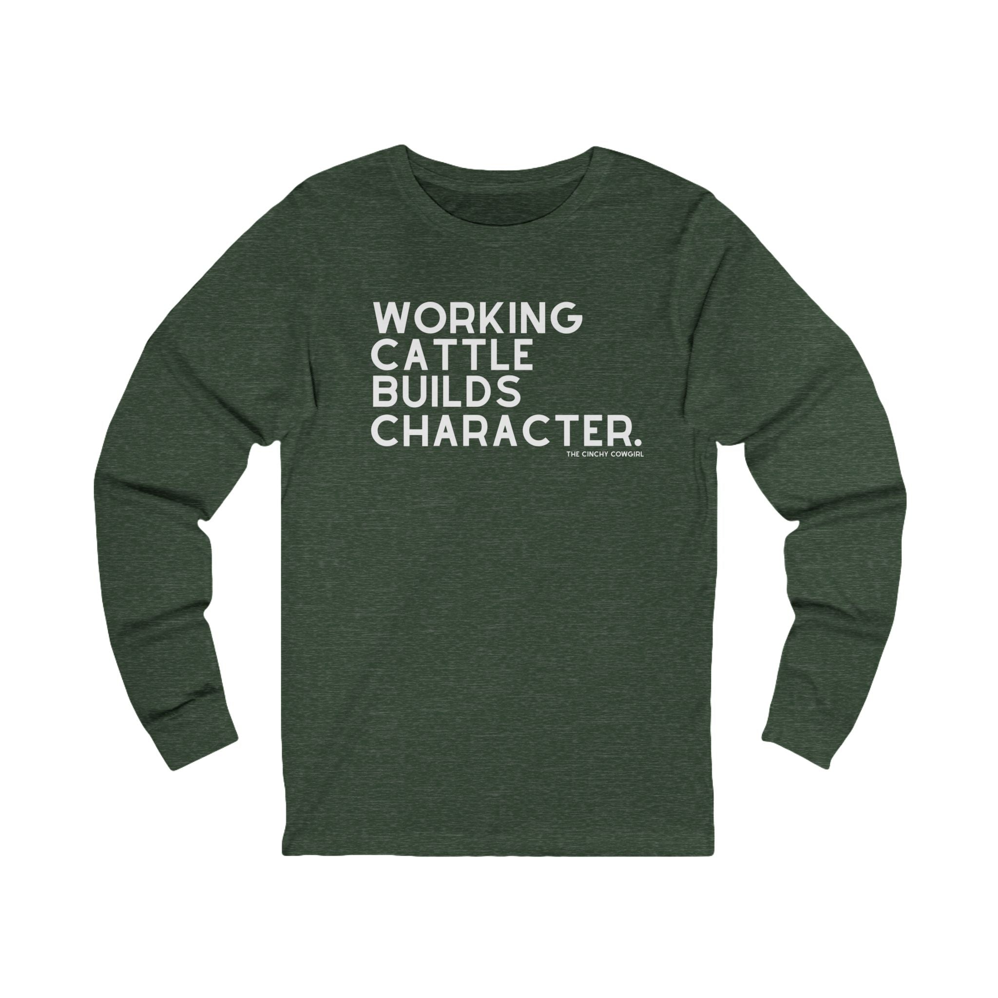 Working Cattle Builds Character Long Sleeve Tee Long-sleeve The Cinchy Cowgirl - Print S Heather Forest