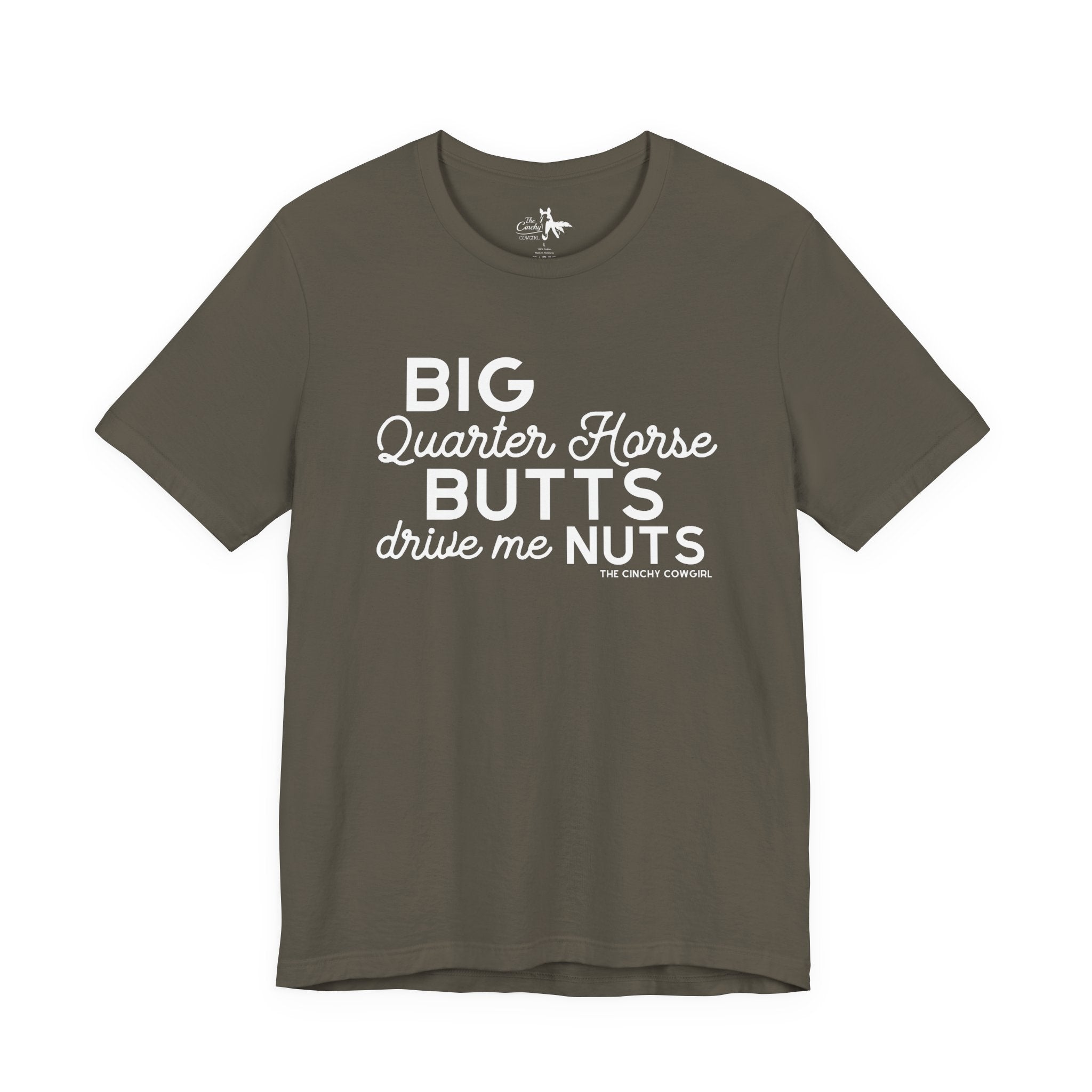 Big Quarter Horse Butts Drive Me Nuts Short Sleeve Tee short sleeve tee - printify The Cinchy Cowgirl - Print Army XS