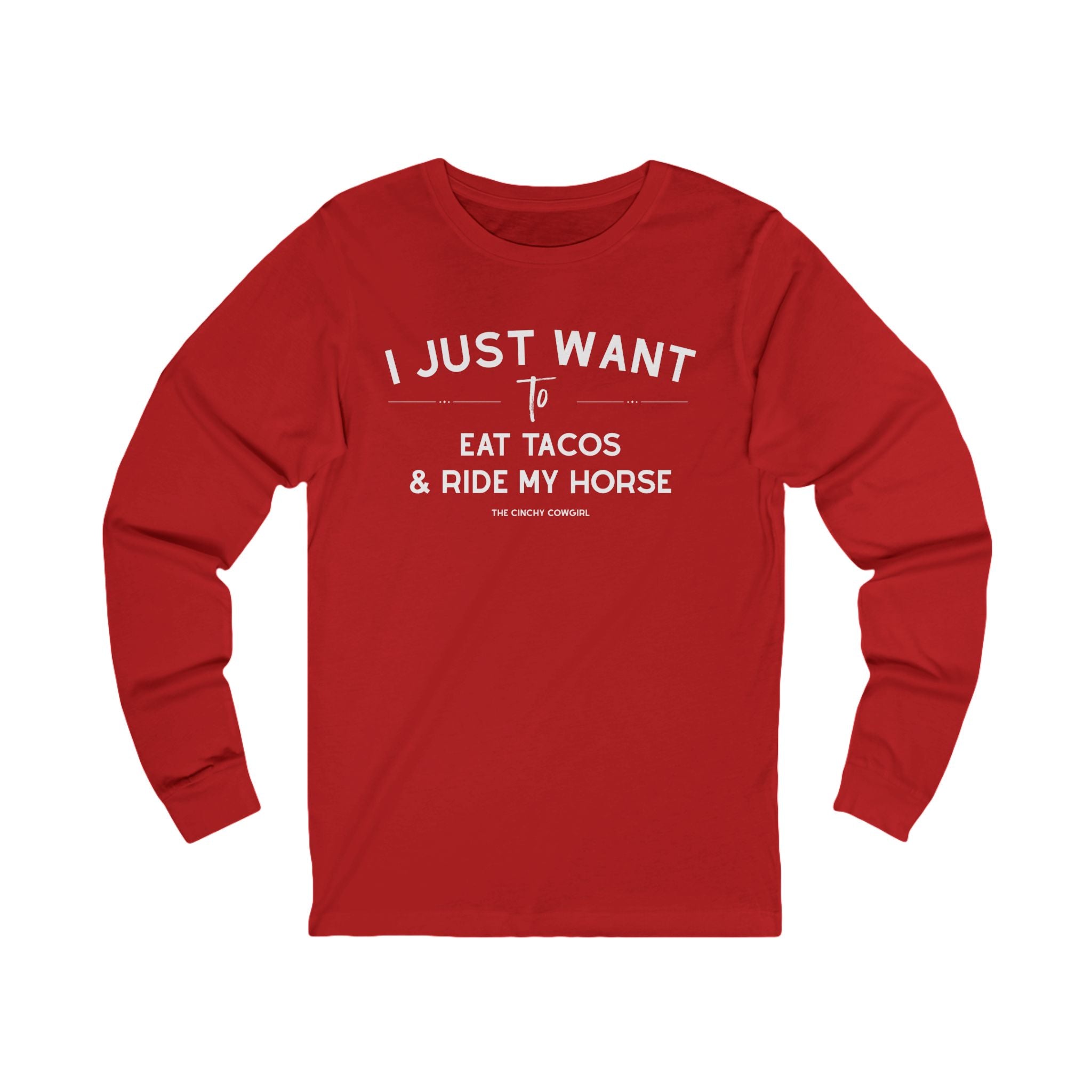 I Just Want To Eat Tacos And Ride My Horse Long Sleeve Tee Long-sleeve The Cinchy Cowgirl - Print S Red