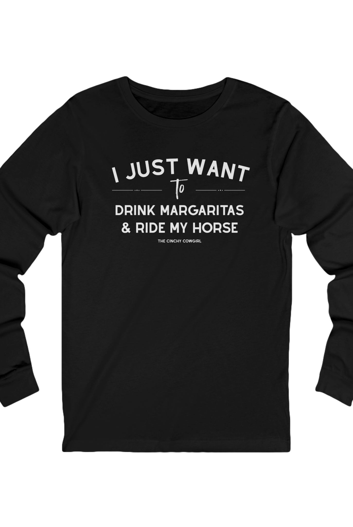 I Just Want To Drink Margaritas And Ride My Horse Long Sleeve Tee Long-sleeve The Cinchy Cowgirl - Print S Black