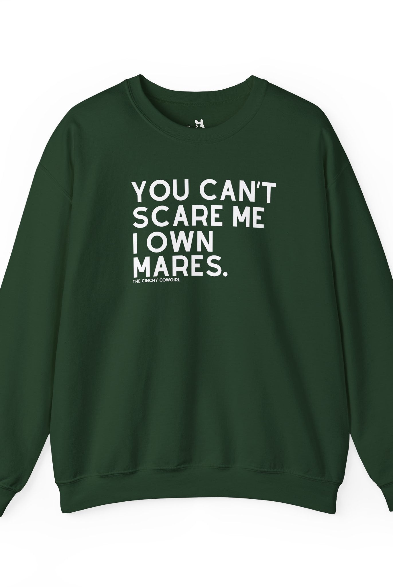 You Can't Scare Me I Own Mares Pullover Sweatshirt The Cinchy Cowgirl - Print S Forest Green