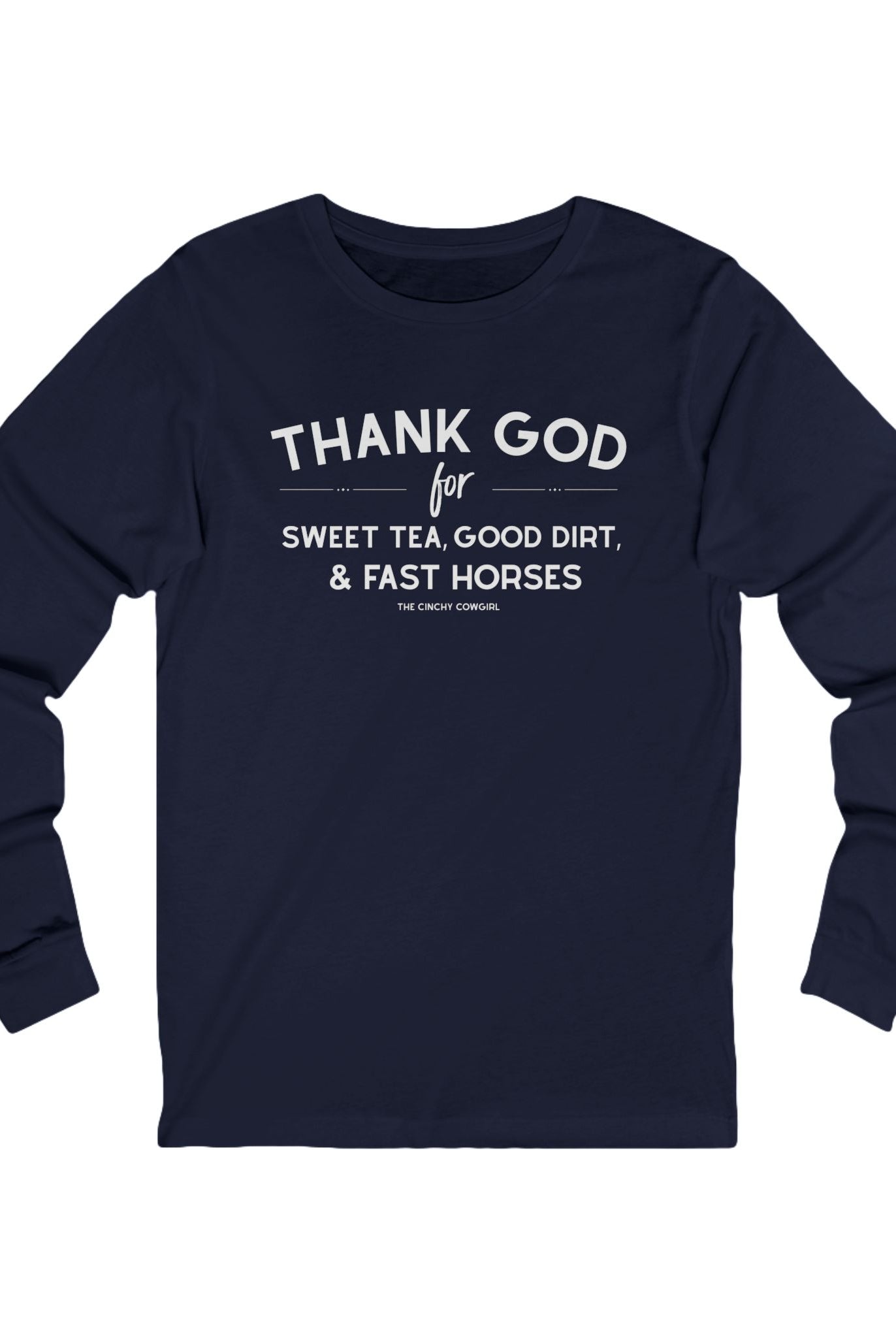 Thank God for Sweet Tea, Good Dirt & Fast Horses Long Sleeve Tee Long-sleeve The Cinchy Cowgirl - Print S Navy