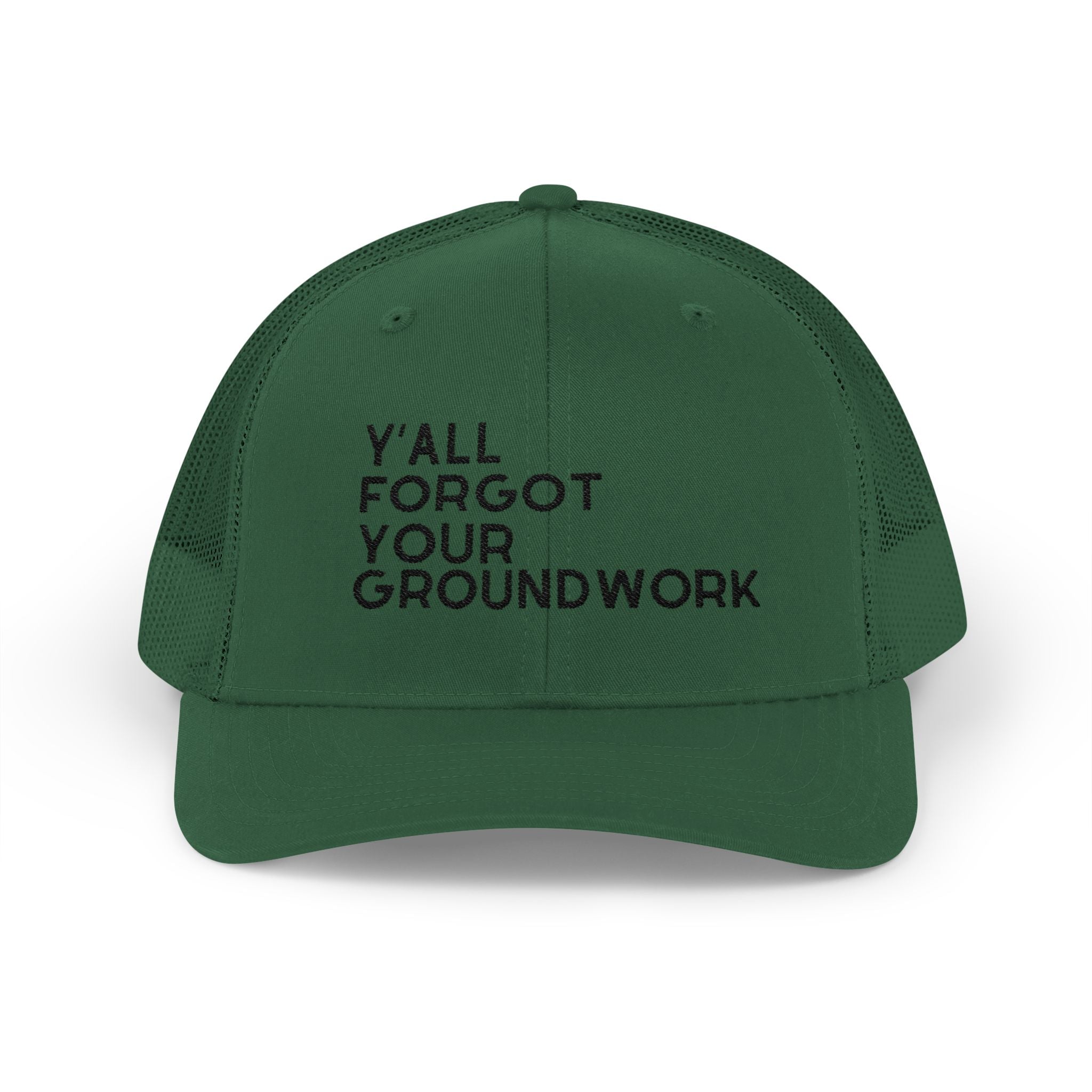 Y'All Forgot Your Groundwork Trucker Hat Hats The Cinchy Cowgirl - Print Evergreen One size