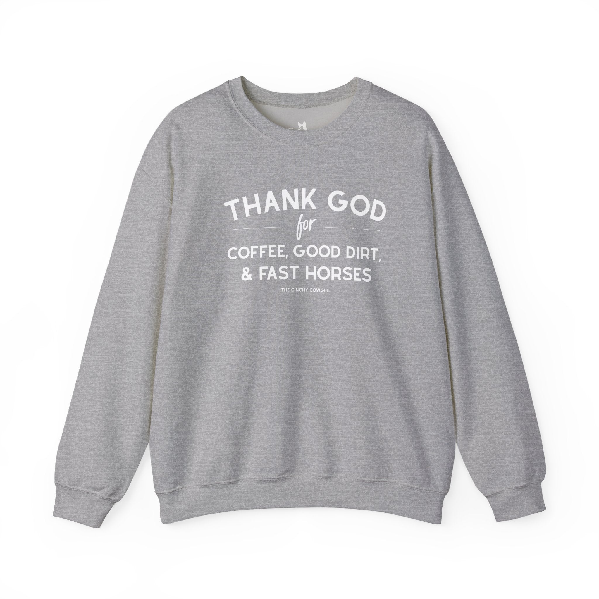 Thank God for Coffee, Good Dirt & Fast Horses Pullover Sweatshirt The Cinchy Cowgirl - Print S Sport Grey
