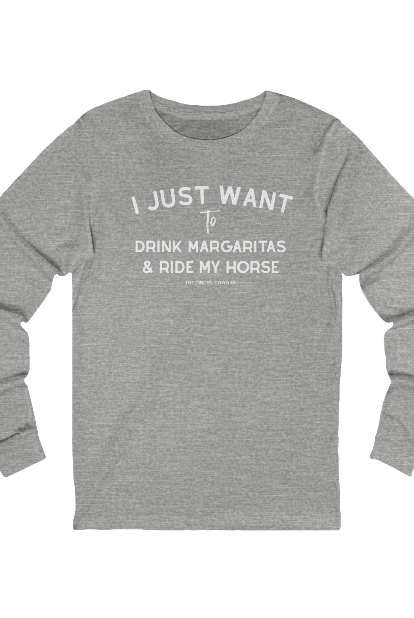 I Just Want To Drink Margaritas And Ride My Horse Long Sleeve Tee Long-sleeve The Cinchy Cowgirl - Print S Athletic Heather