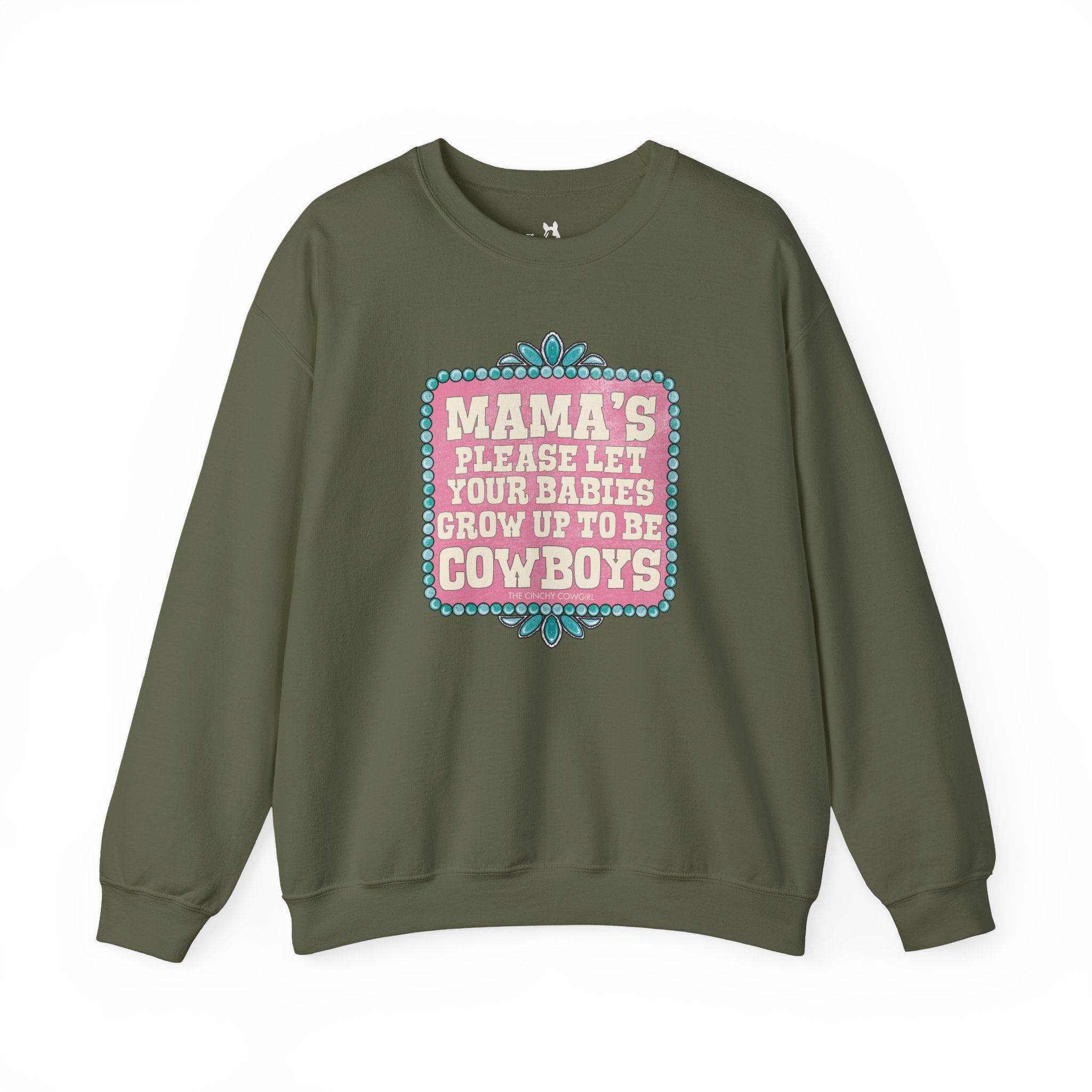 Mama's Please Let Your Babies Grow Up To Be Cowboys Fleece Pullover Sweatshirt The Cinchy Cowgirl- Print S Military Green