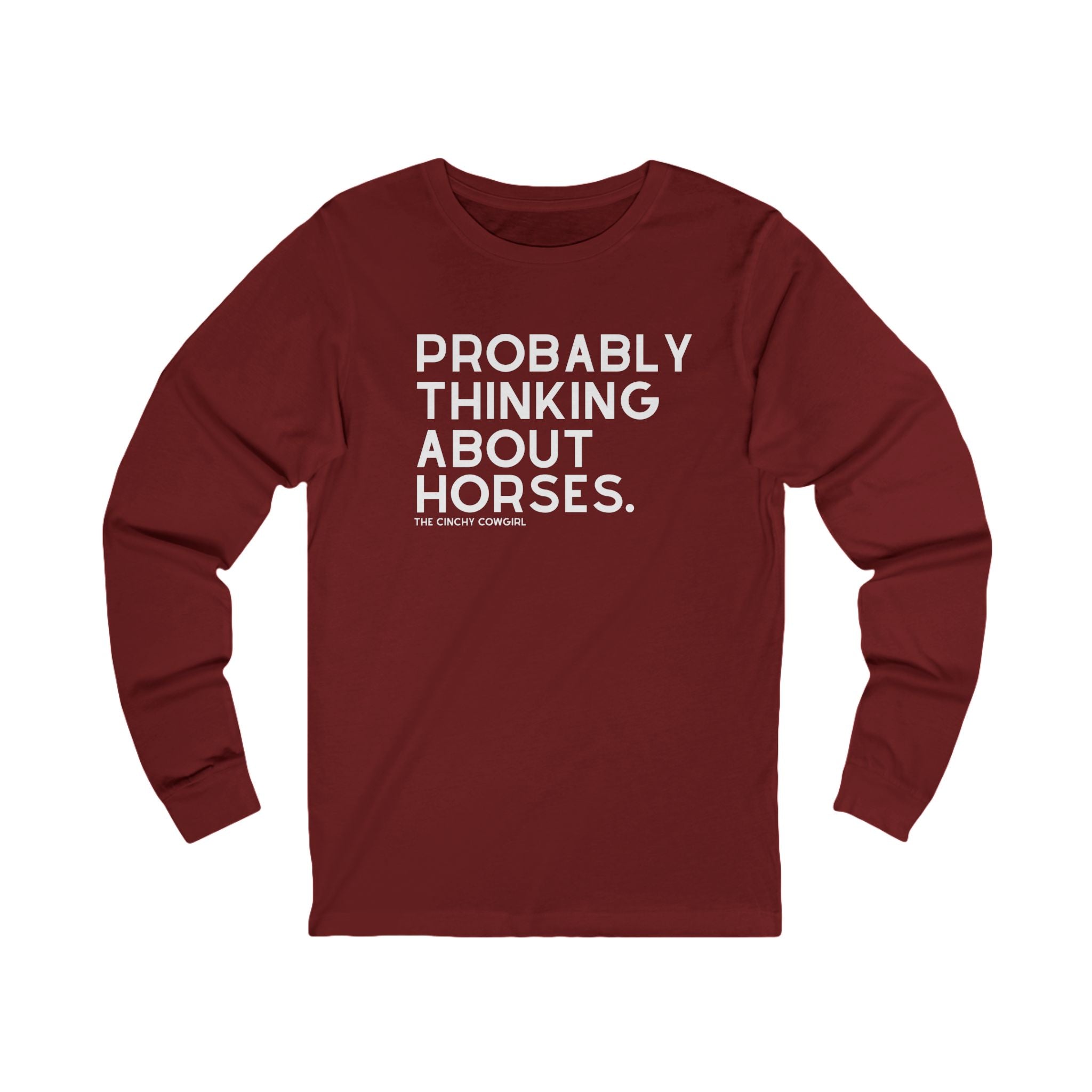 Probably Thinking About Horses Long Sleeve Tee Long Sleeve Graphic Tee The Cinchy Cowgirl - Print S Cardinal