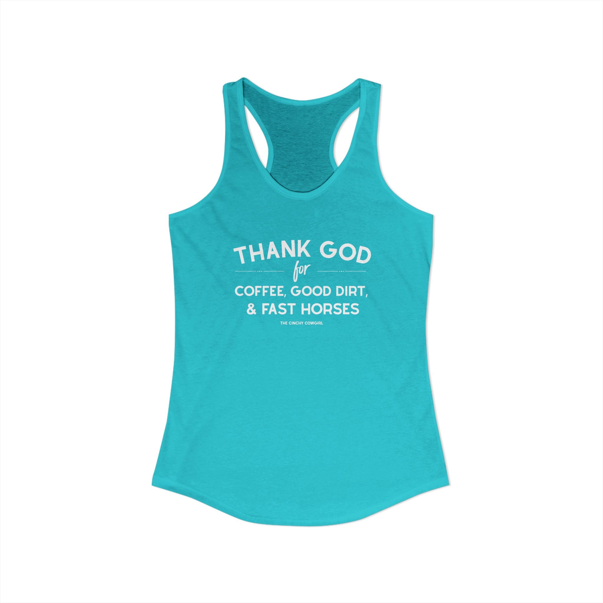 Thank God for Coffee, Good Dirt & Fast Horses Racerback Tank Tank Top The Cinchy Cowgirl - Print XS Solid Tahiti Blue