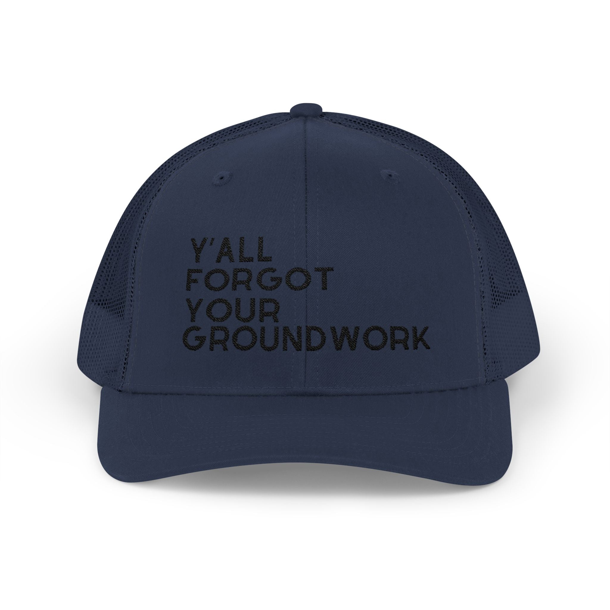 Embroidered Y'all Forgot Your Groundwork Trucker Hat Hats The Cinchy Cowgirl - Print Navy