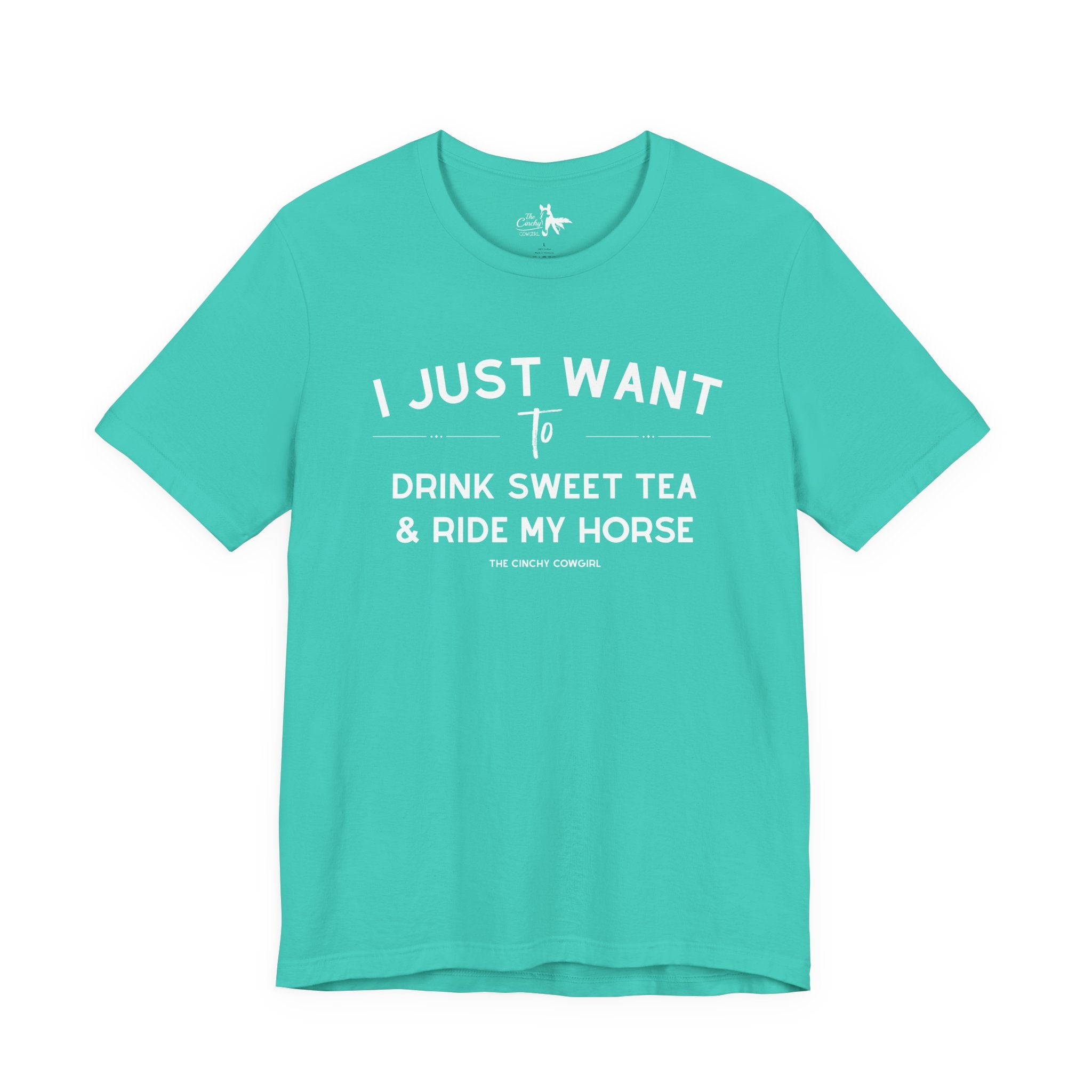 I Just Want To Drink Sweet Tea And Ride My Horses Short Sleeve Tee T-Shirt The Cinchy Cowgirl - Print Teal XS