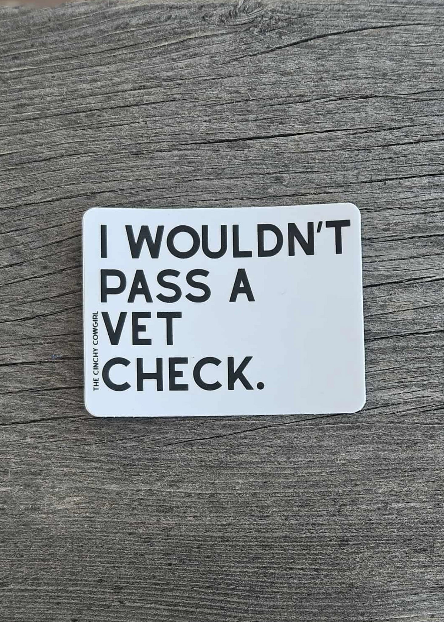 I Wouldn't Pass A Vet Check Sticker Sticker The Cinchy Cowgirl