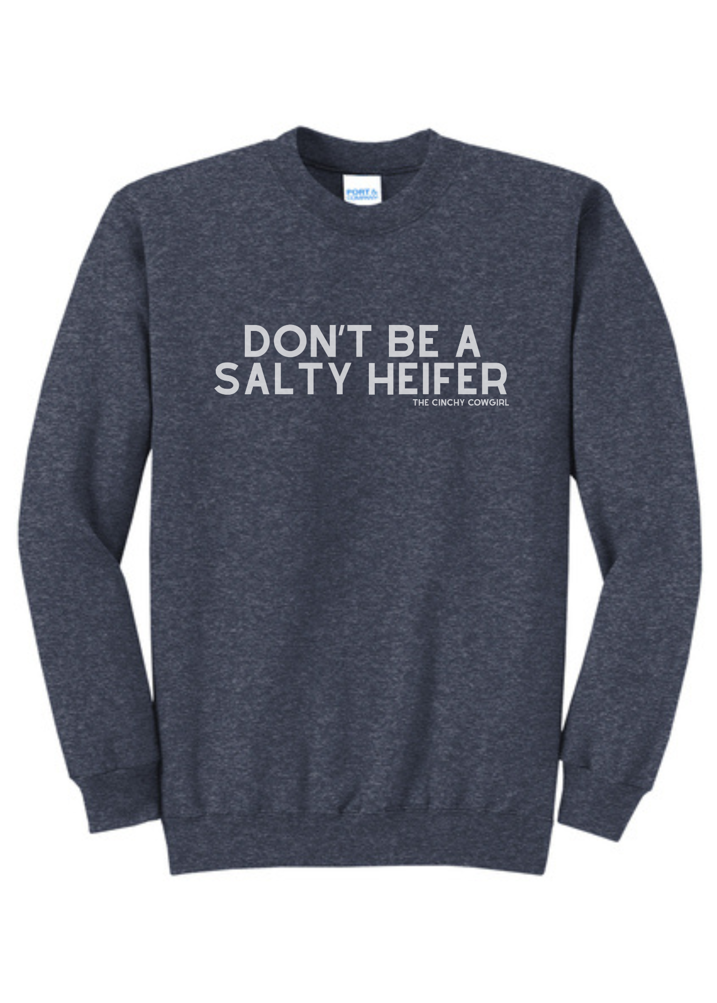 Don't Be A Salty Heifer Pullover Graphic Pullover The Cinchy Cowgirl Small Heather Navy