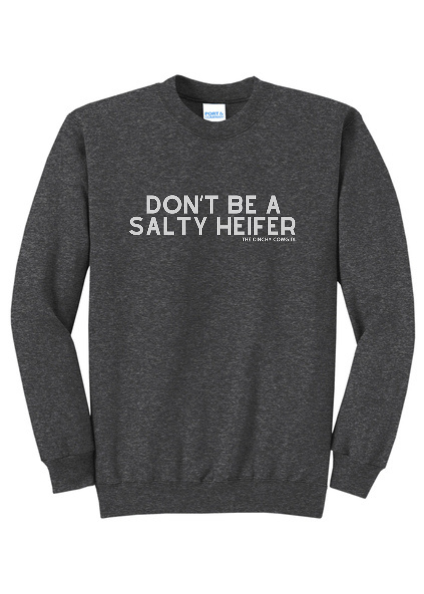 Don't Be A Salty Heifer Pullover Graphic Pullover The Cinchy Cowgirl Small Dark Heather Gray