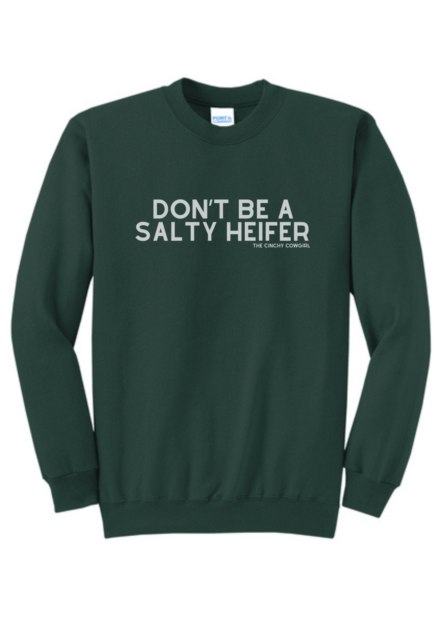 Don't Be A Salty Heifer Pullover Graphic Pullover The Cinchy Cowgirl Small Dark Green