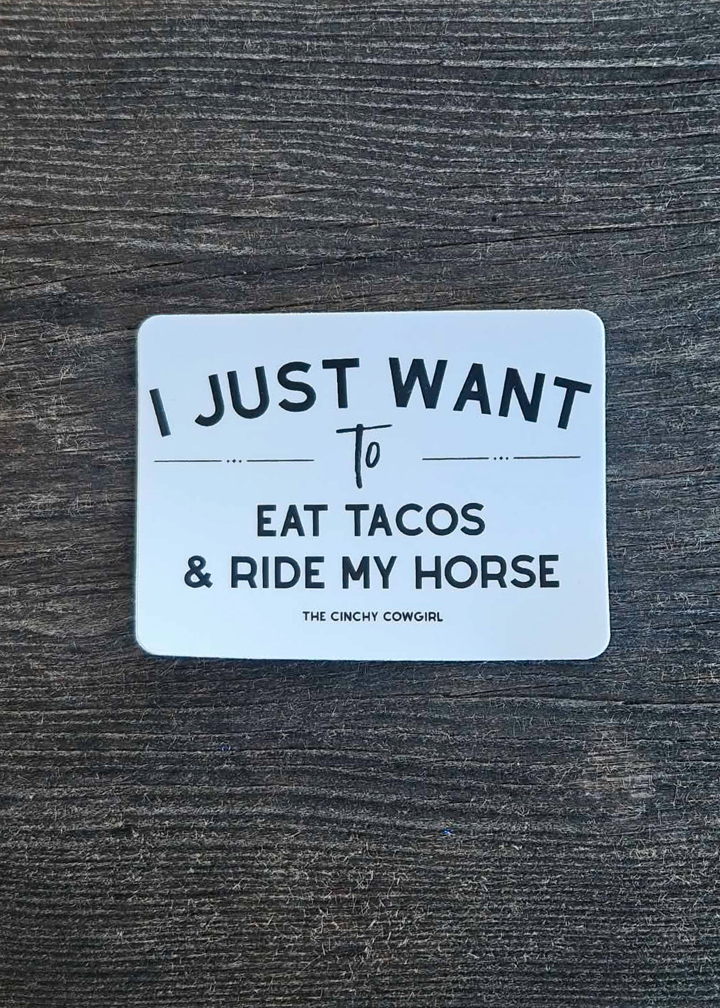 I Just Want To Eat Tacos & Ride My Horse Sticker Sticker The Cinchy Cowgirl