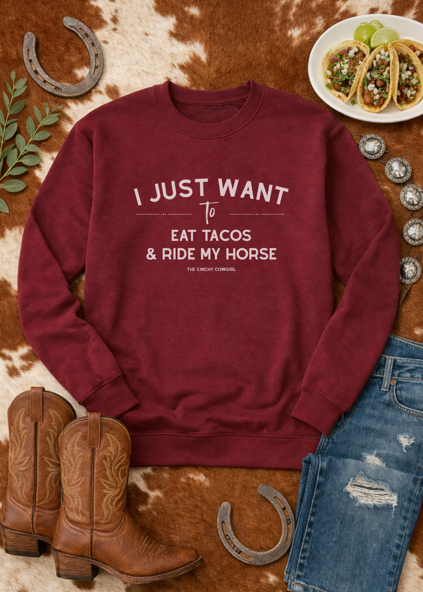 I Just Want To Eat Tacos And Ride My Horse Pullover Sweatshirt The Cinchy Cowgirl - Print