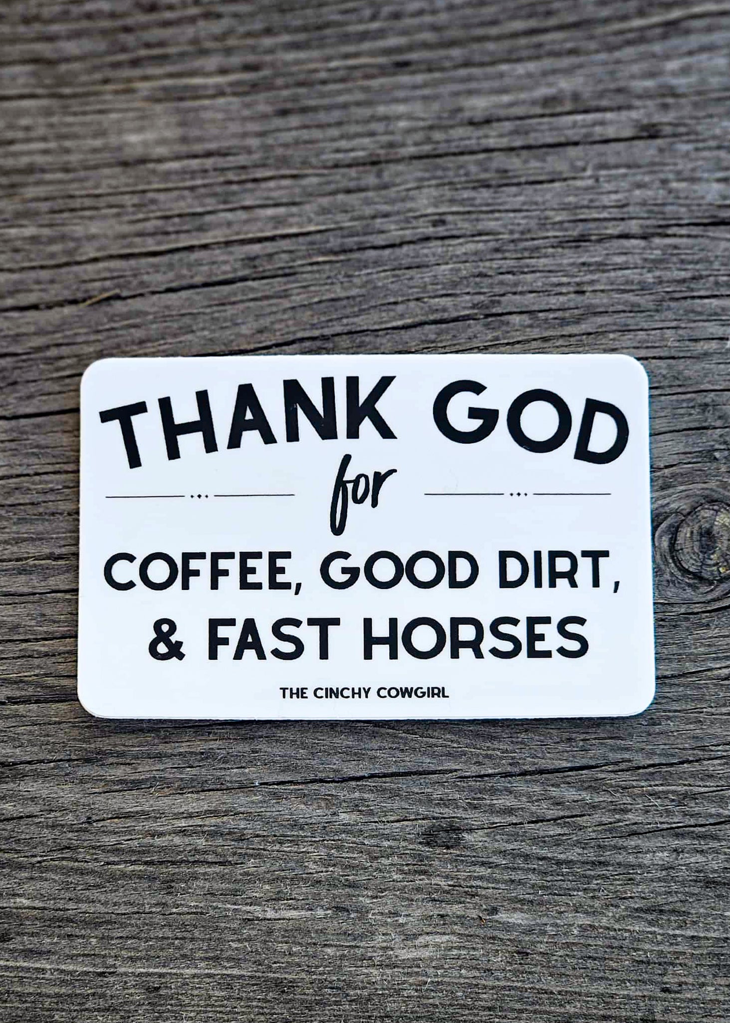 Thank God For Coffee, Good Dirt & Fast Horses Sticker Sticker The Cinchy Cowgirl