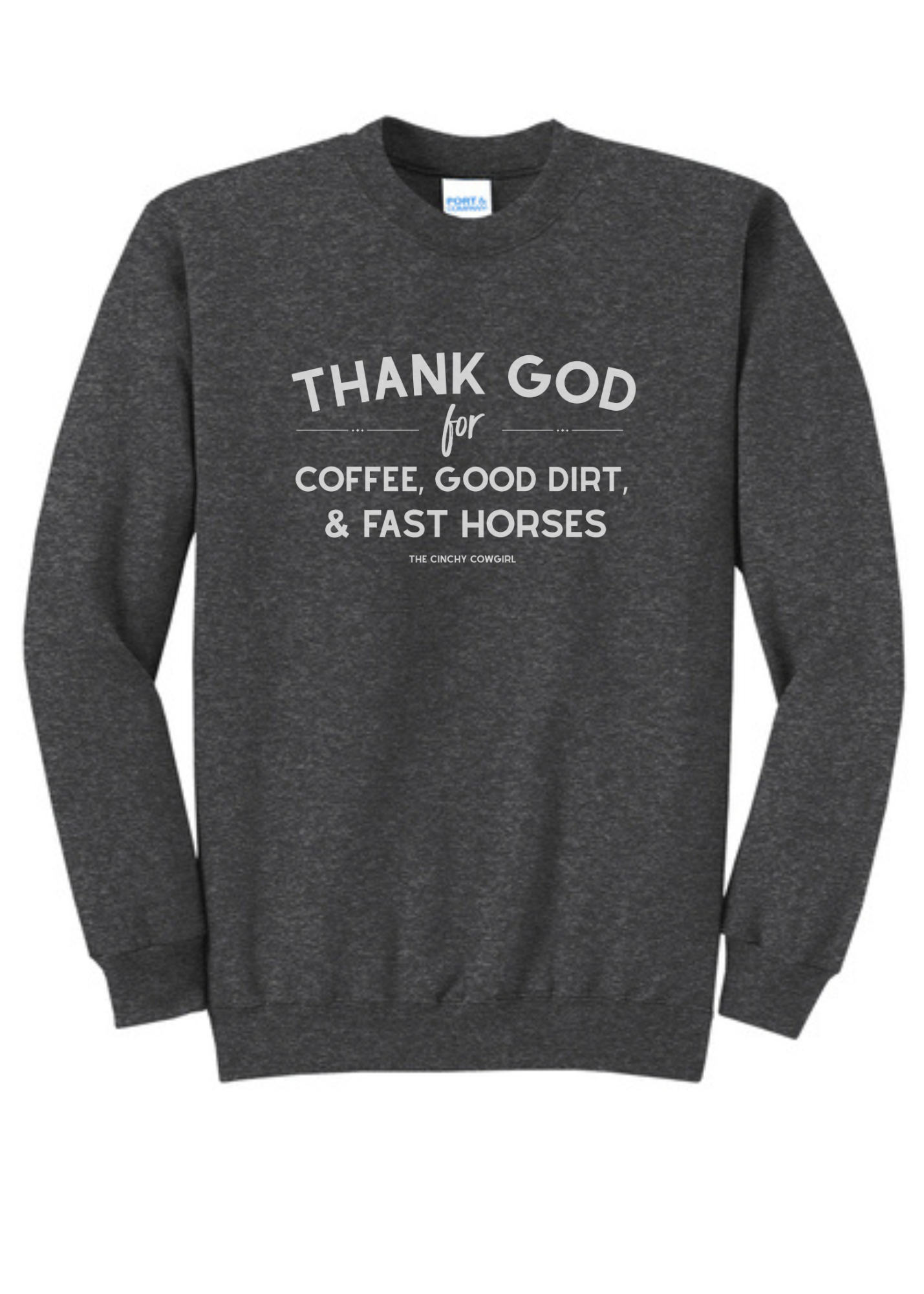 Thank God For Coffee, Good Dirt & Fast Horses Pullover tcc pullover The Cinchy Cowgirl Small Dark Heather Gray