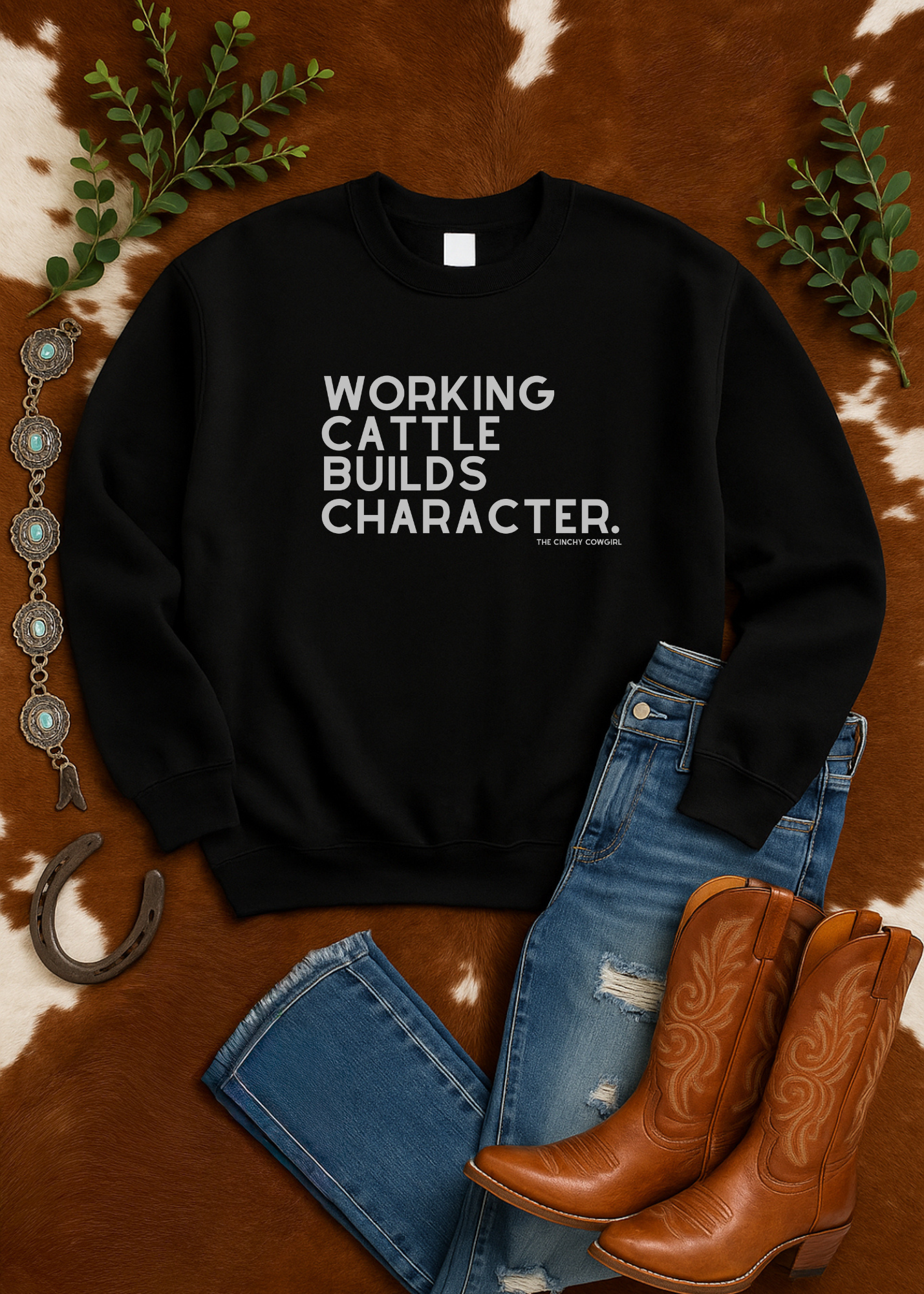 Working Cattle Builds Character Pullover Sweatshirt The Cinchy Cowgirl - Print