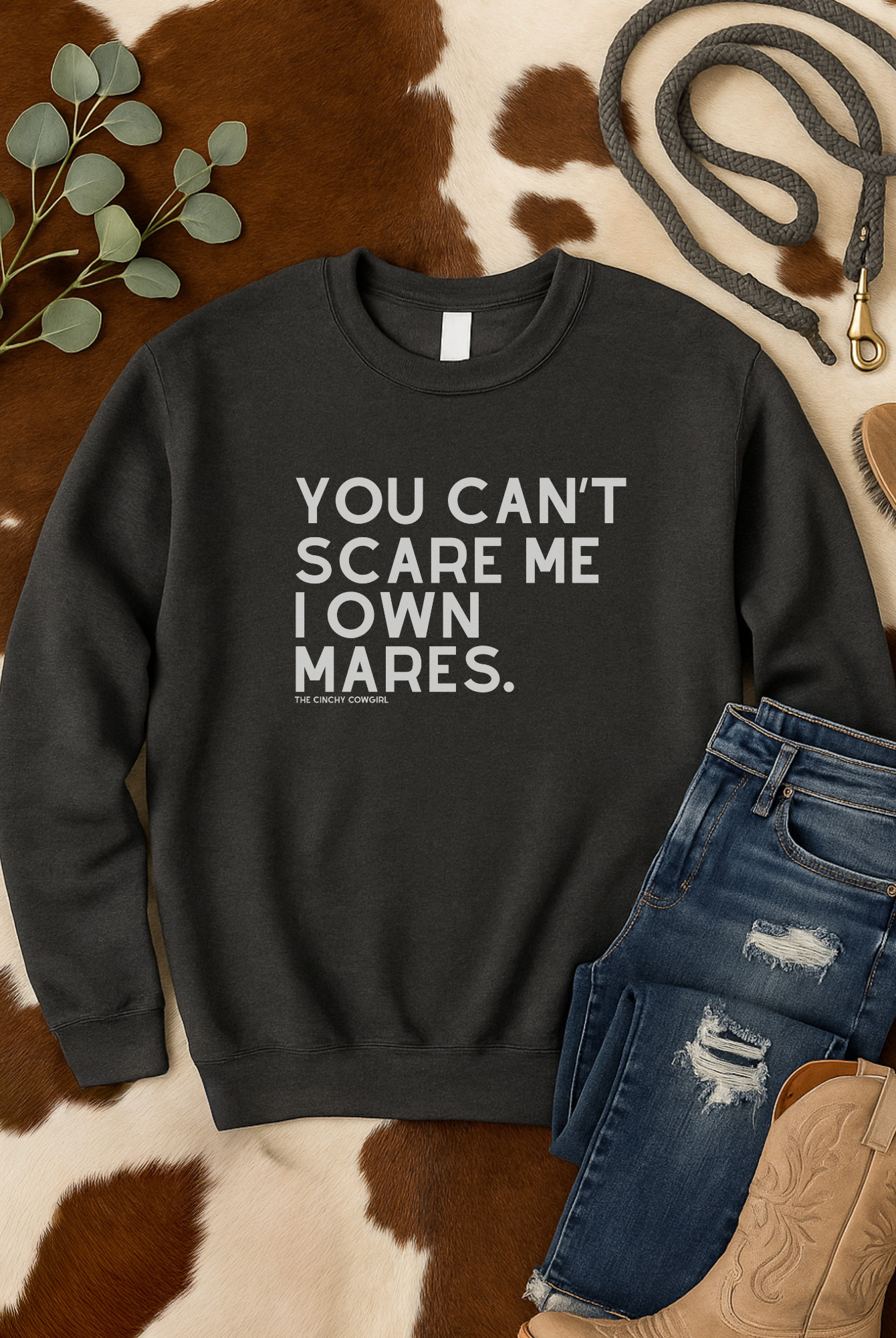 You Can't Scare Me I Own Mares Pullover Sweatshirt The Cinchy Cowgirl - Print