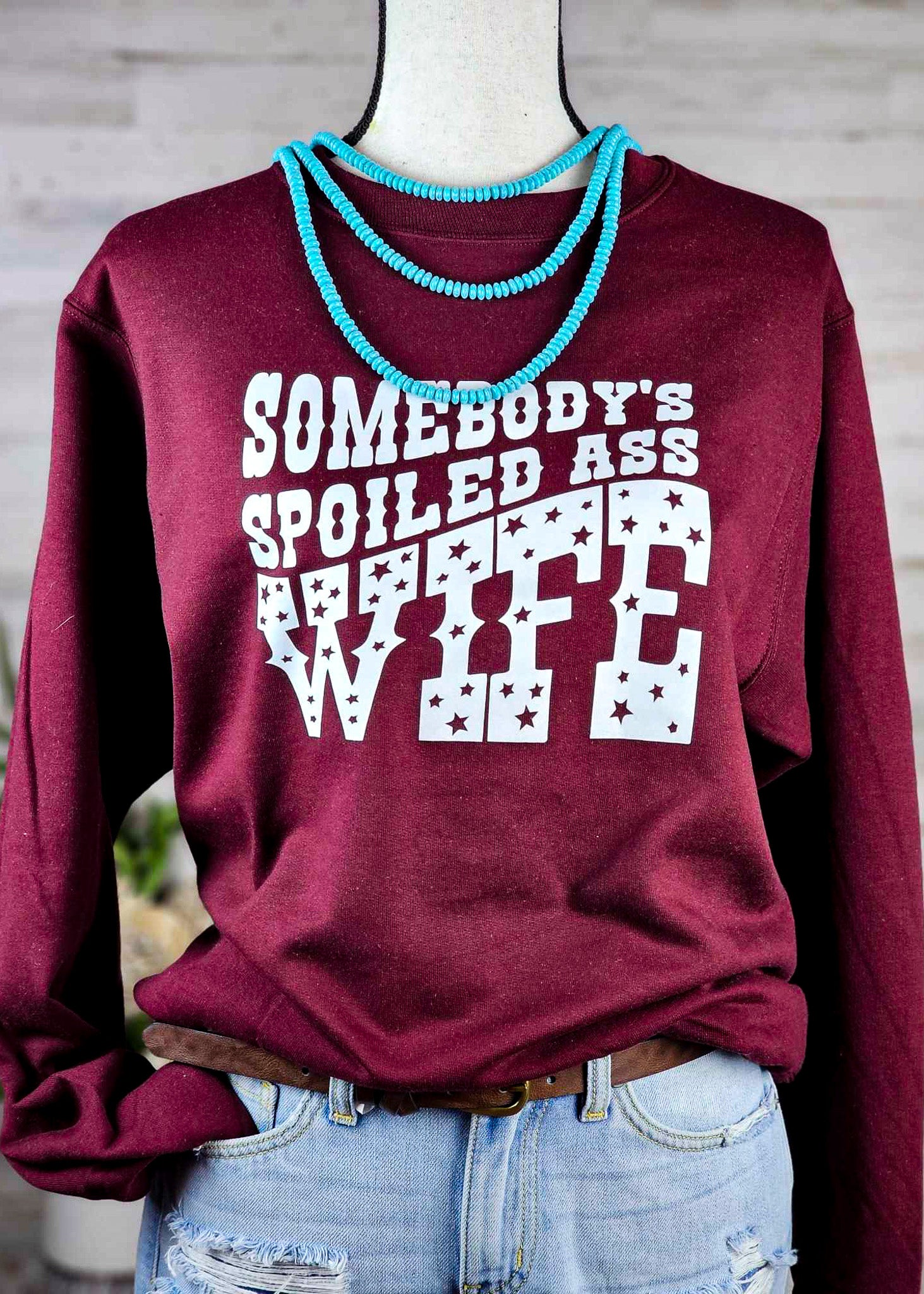 Maroon Somebody's Spoiled Wife Fleece Pullover Graphic Sweatshirt The Cinchy Cowgirl