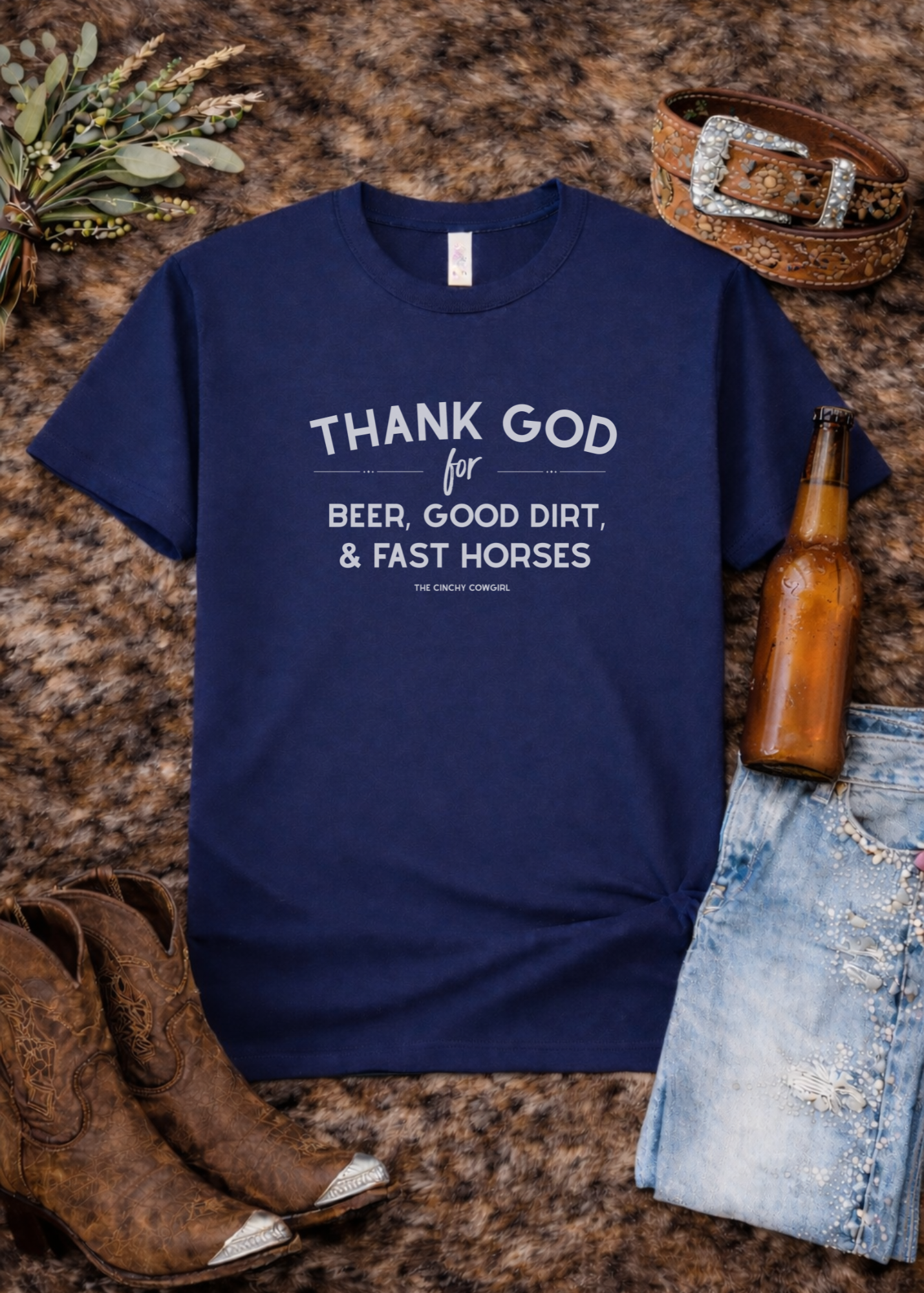 Thank God for Beer, Good Dirt & Fast Horses Short Sleeve Tee Graphic Tee The Cinchy Cowgirl - Print