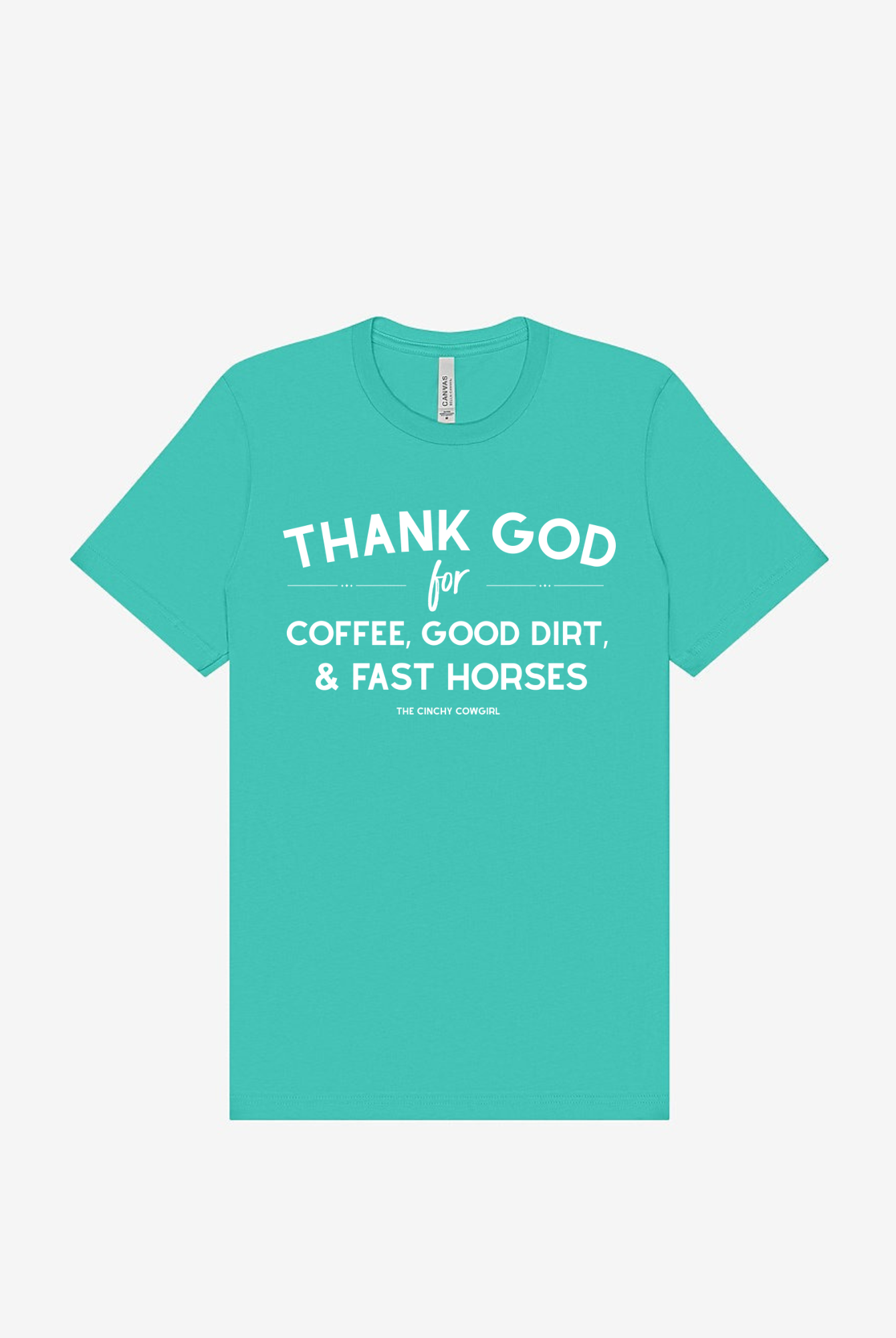 Thank God For Coffee, Good Dirt & Fast Horses Short Sleeve Graphic Tee Short Sleeve Graphic Tee The Cinchy Cowgirl Teal Small