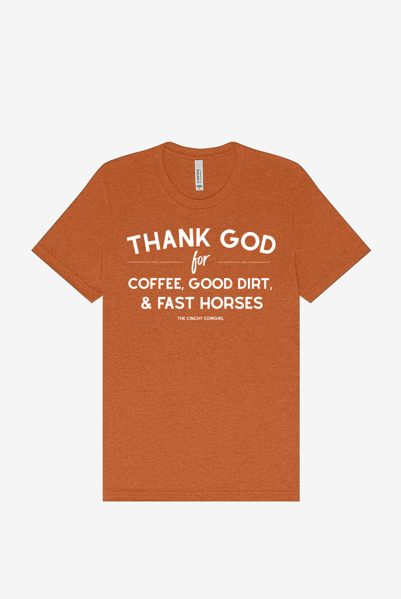 Thank God For Coffee, Good Dirt & Fast Horses Short Sleeve Graphic Tee Short Sleeve Graphic Tee The Cinchy Cowgirl Heather Autumn Small