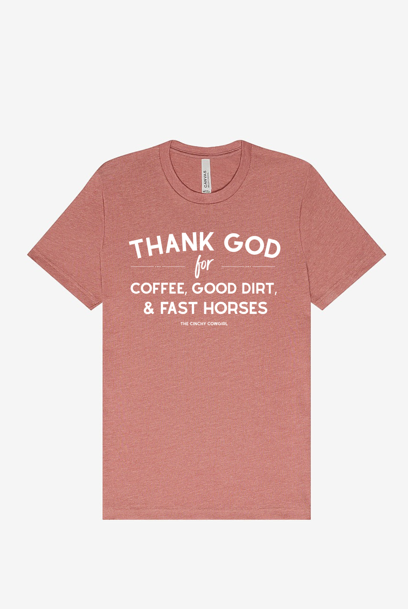 Thank God For Coffee, Good Dirt & Fast Horses Short Sleeve Graphic Tee Short Sleeve Graphic Tee The Cinchy Cowgirl Heather Mauve Small