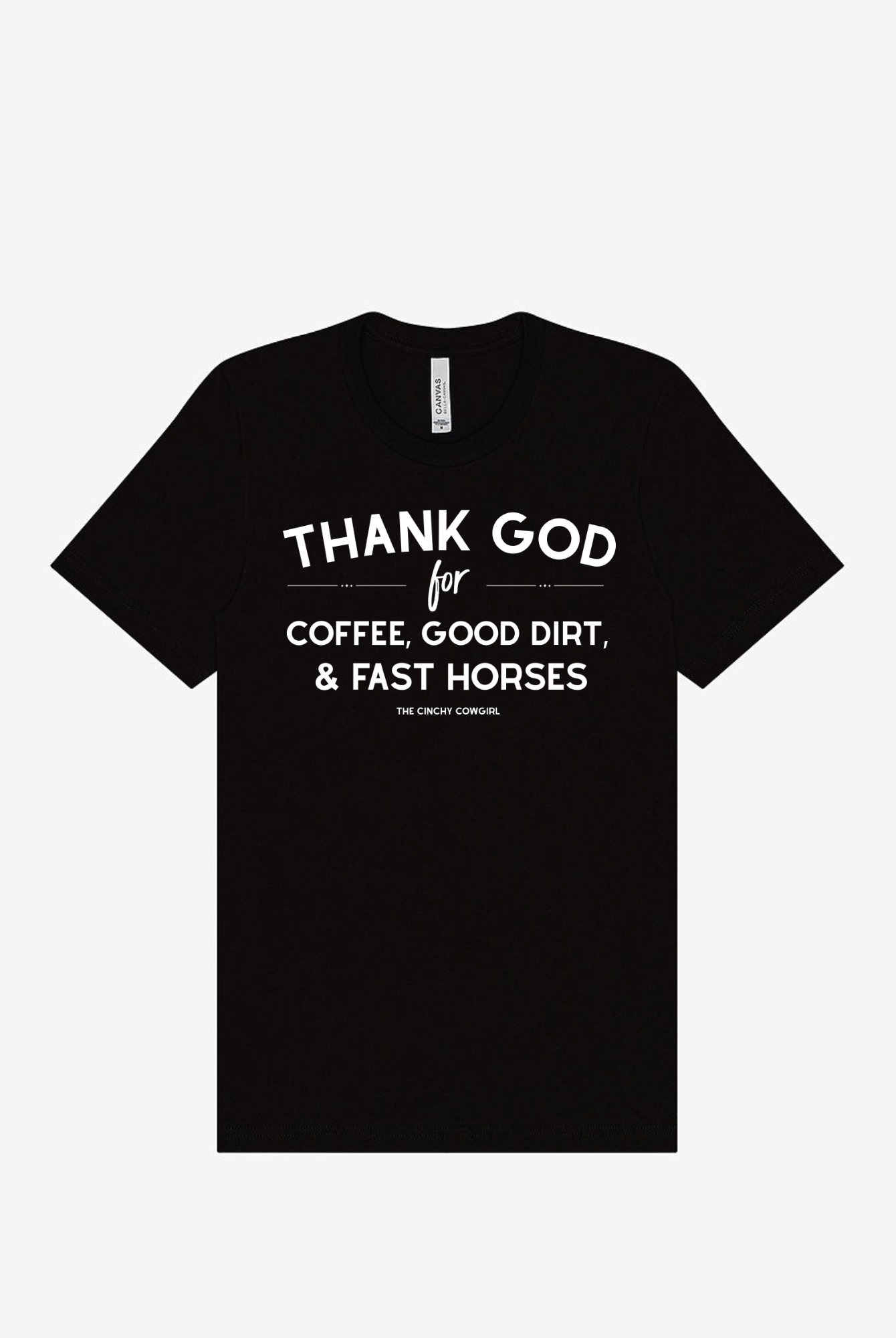 Thank God For Coffee, Good Dirt & Fast Horses Short Sleeve Graphic Tee Short Sleeve Graphic Tee The Cinchy Cowgirl Black Small